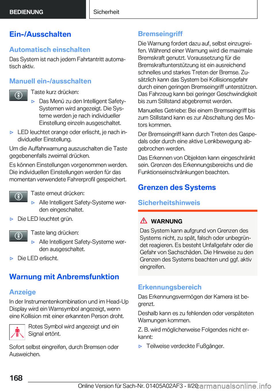 BMW X1 2020  Betriebsanleitungen (in German) �E�i�n�-�/�A�u�s�s�c�h�a�l�t�e�n
�A�u�t�o�m�a�t�i�s�c�h��e�i�n�s�c�h�a�l�t�e�n �D�a�s��S�y�s�t�e�m��i�s�t��n�a�c�h��j�e�d�e�m��F�a�h�r�t�a�n�t�r�i�t�t��a�u�t�o�m�aj
�t�i�s�c�h��a�k�t�i�v�.
�M
