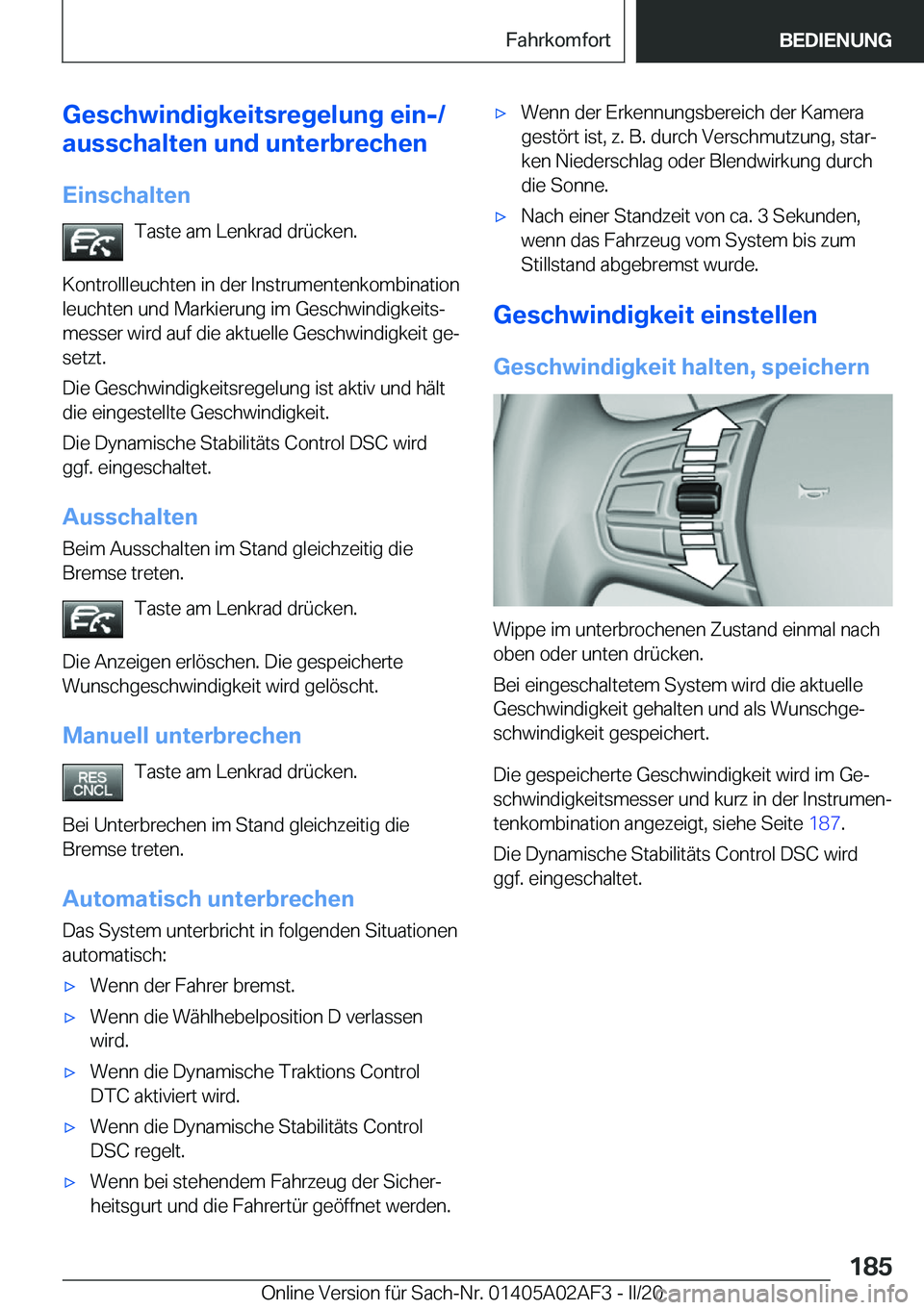 BMW X1 2020  Betriebsanleitungen (in German) �G�e�s�c�h�w�i�n�d�i�g�k�e�i�t�s�r�e�g�e�l�u�n�g��e�i�n�-�/
�a�u�s�s�c�h�a�l�t�e�n��u�n�d��u�n�t�e�r�b�r�e�c�h�e�n
�E�i�n�s�c�h�a�l�t�e�n �T�a�s�t�e��a�m��L�e�n�k�r�a�d��d�r�