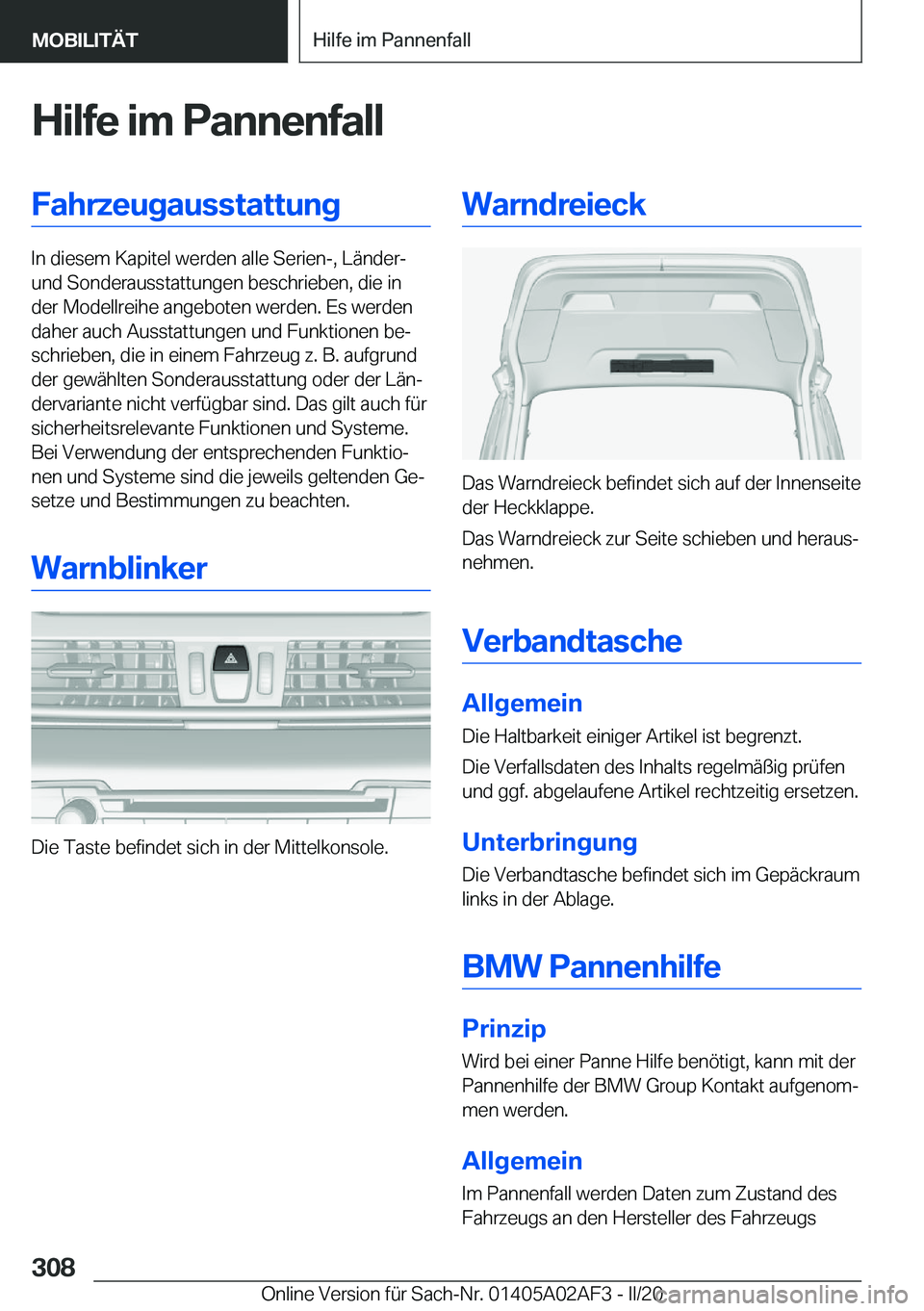 BMW X1 2020  Betriebsanleitungen (in German) �H�i�l�f�e��i�m��P�a�n�n�e�n�f�a�l�l�F�a�h�r�z�e�u�g�a�u�s�s�t�a�t�t�u�n�g
�I�n��d�i�e�s�e�m��K�a�p�i�t�e�l��w�e�r�d�e�n��a�l�l�e��S�e�r�i�e�n�-�,��L�