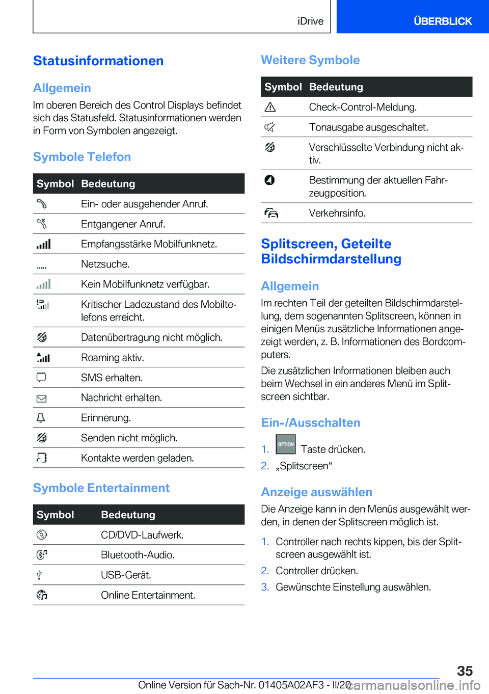 BMW X1 2020  Betriebsanleitungen (in German) �S�t�a�t�u�s�i�n�f�o�r�m�a�t�i�o�n�e�n�A�l�l�g�e�m�e�i�n
�I�m��o�b�e�r�e�n��B�e�r�e�i�c�h��d�e�s��C�o�n�t�r�o�l��D�i�s�p�l�a�y�s��b�e�f�i�n�d�e�t
�s�i�c�h��d�a�s��S�t�a�t�u�s�f�e�l�d�.��S�t�a