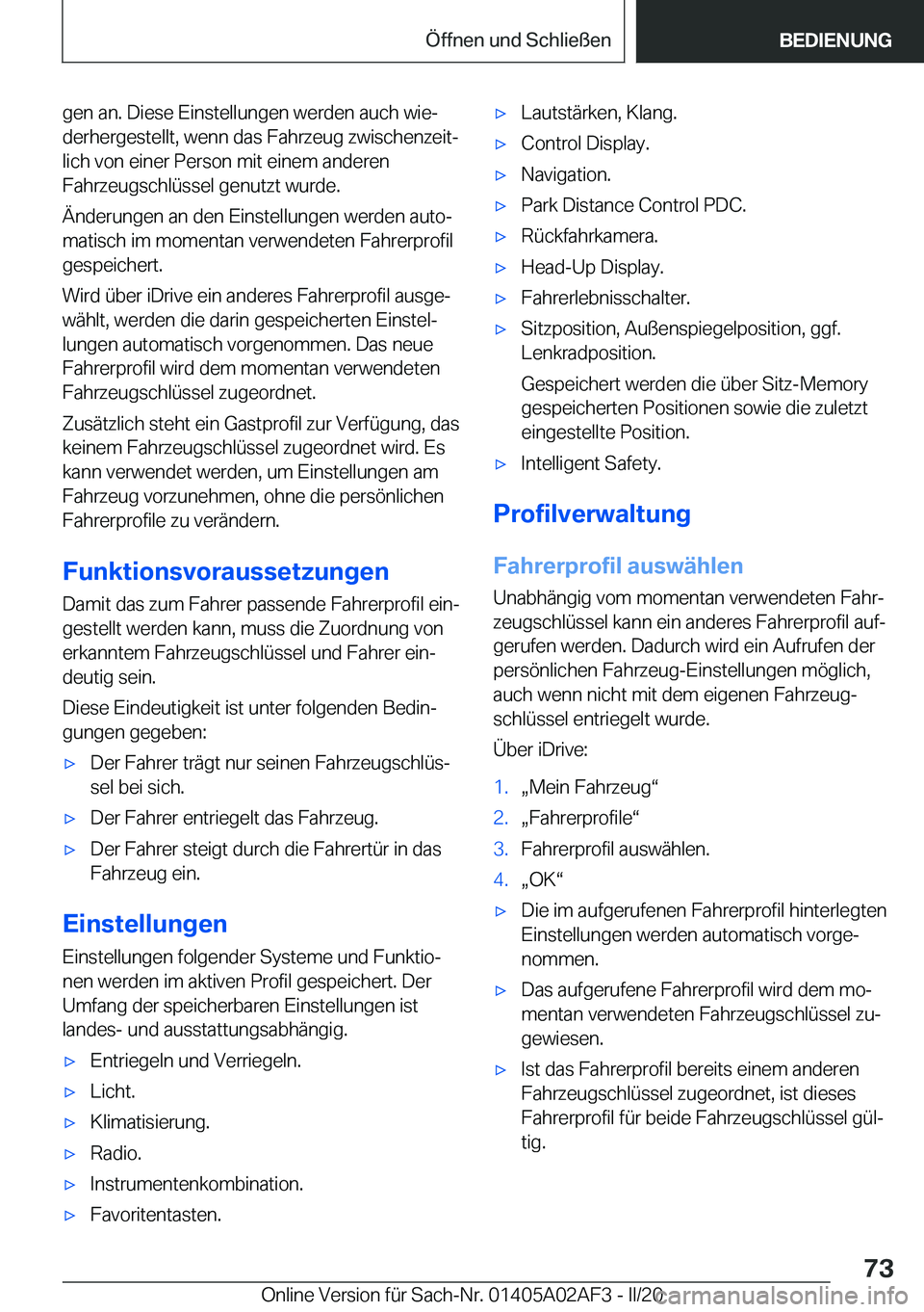 BMW X1 2020  Betriebsanleitungen (in German) �g�e�n��a�n�.��D�i�e�s�e��E�i�n�s�t�e�l�l�u�n�g�e�n��w�e�r�d�e�n��a�u�c�h��w�i�ej
�d�e�r�h�e�r�g�e�s�t�e�l�l�t�,��w�e�n�n��d�a�s��F�a�h�r�z�e�u�g��z�w�i�s�c�h�e�n�z�e�i�tj �l�i�c�h��v�o�n
