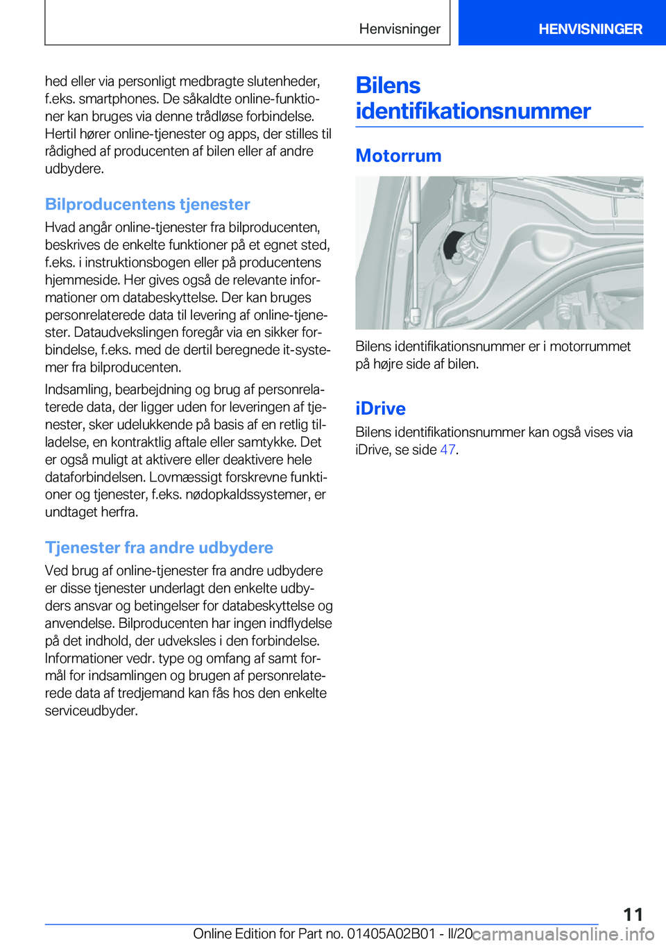 BMW X1 2020  InstruktionsbØger (in Danish) �h�e�d��e�l�l�e�r��v�i�a��p�e�r�s�o�n�l�i�g�t��m�e�d�b�r�a�g�t�e��s�l�u�t�e�n�h�e�d�e�r�,�f�.�e�k�s�.��s�m�a�r�t�p�h�o�n�e�s�.��D�e��s�å�k�a�l�d�t�e��o�n�l�i�n�e�-�f�u�n�k�t�i�oj�n�e�r��k�