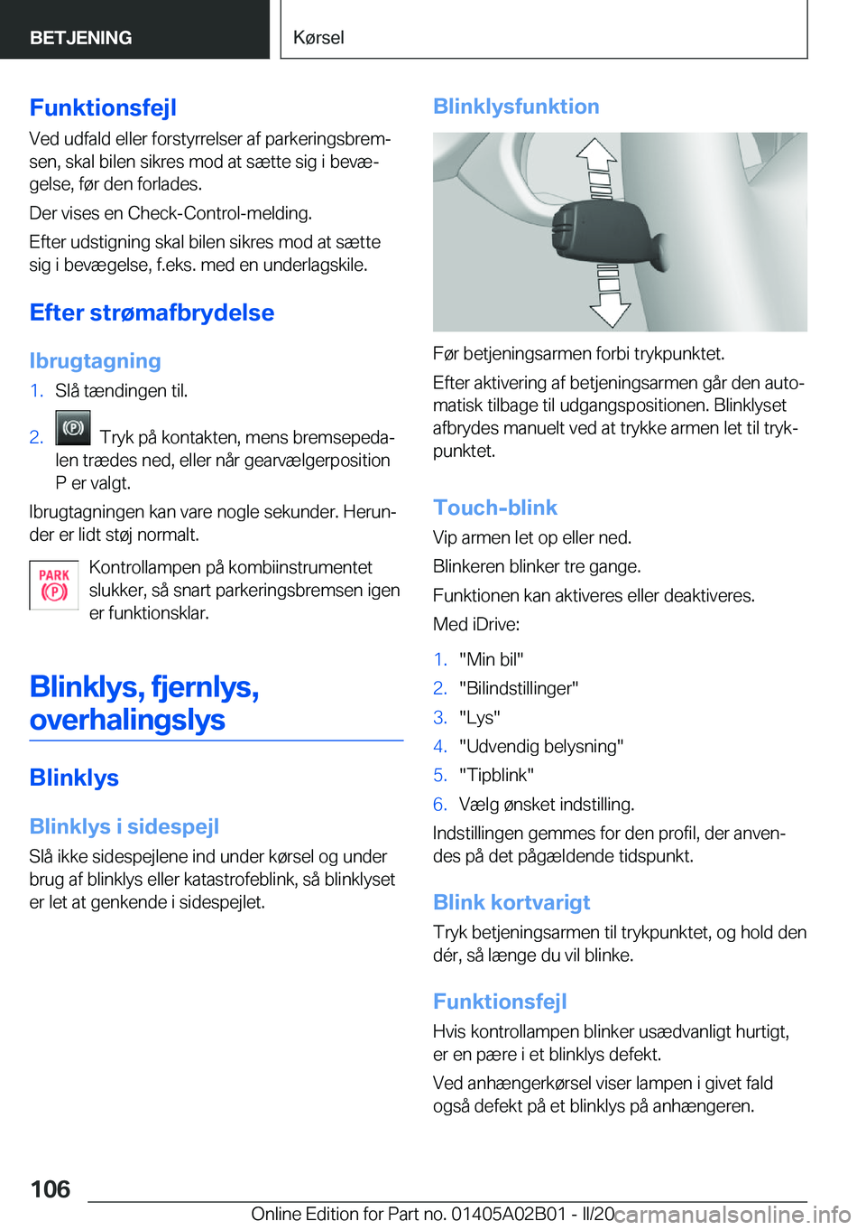 BMW X1 2020  InstruktionsbØger (in Danish) �F�u�n�k�t�i�o�n�s�f�e�j�l
�V�e�d��u�d�f�a�l�d��e�l�l�e�r��f�o�r�s�t�y�r�r�e�l�s�e�r��a�f��p�a�r�k�e�r�i�n�g�s�b�r�e�mj �s�e�n�,��s�k�a�l��b�i�l�e�n��s�i�k�r�e�s��m�o�d��a�t��s�æ�t�t�e��