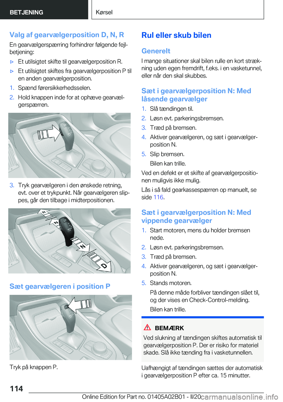 BMW X1 2020  InstruktionsbØger (in Danish) �V�a�l�g��a�f��g�e�a�r�v�æ�l�g�e�r�p�o�s�i�t�i�o�n��D�,��N�,��R
�E�n��g�e�a�r�v�æ�l�g�e�r�s�p�æ�r�r�i�n�g��f�o�r�h�i�n�d�r�e�r��f�