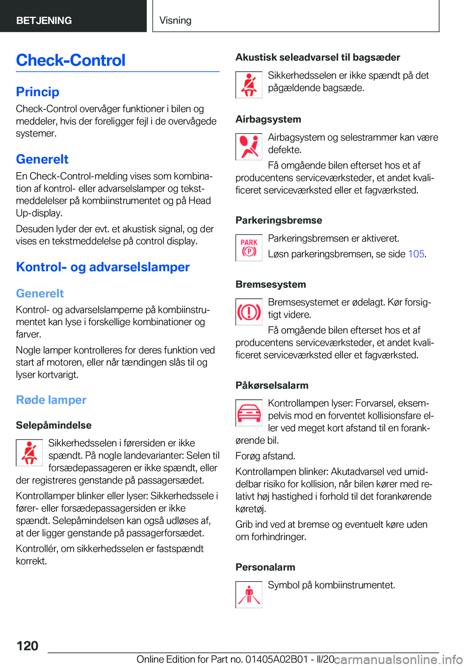 BMW X1 2020  InstruktionsbØger (in Danish) �C�h�e�c�k�-�C�o�n�t�r�o�l
�P�r�i�n�c�i�p�C�h�e�c�k�-�C�o�n�t�r�o�l��o�v�e�r�v�å�g�e�r��f�u�n�k�t�i�o�n�e�r��i��b�i�l�e�n��o�g
�m�e�d�d�e�l�e�r�,��h�v�i�s��d�e�r��f�o�r�e�l�i�g�g�e�r��f�e�j�