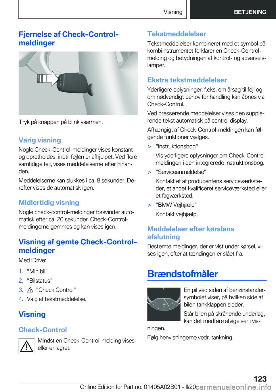 BMW X1 2020  InstruktionsbØger (in Danish) �F�j�e�r�n�e�l�s�e��a�f��C�h�e�c�k�-�C�o�n�t�r�o�l�-
�m�e�l�d�i�n�g�e�r
�T�r�y�k��p�å��k�n�a�p�p�e�n��p�å��b�l�i�n�k�l�y�s�a�r�m�e�n�.
�V�a�r�i�g��v�i�s�n�i�n�g �N�o�g�l�e��C�h�e�c�k�-�C�o�n