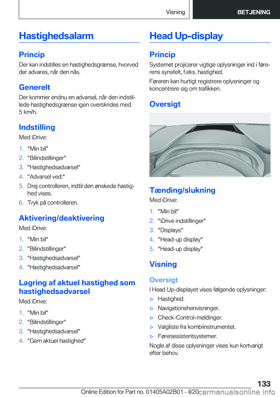 BMW X1 2020  InstruktionsbØger (in Danish) �H�a�s�t�i�g�h�e�d�s�a�l�a�r�m
�P�r�i�n�c�i�p
�D�e�r��k�a�n��i�n�d�s�t�i�l�l�e�s��e�n��h�a�s�t�i�g�h�e�d�s�g�r�æ�n�s�e�,��h�v�o�r�v�e�d
�d�e�r��a�d�v�a�r�e�s�,��n�å�r��d�e�n��n�å�s�.
�G�e�