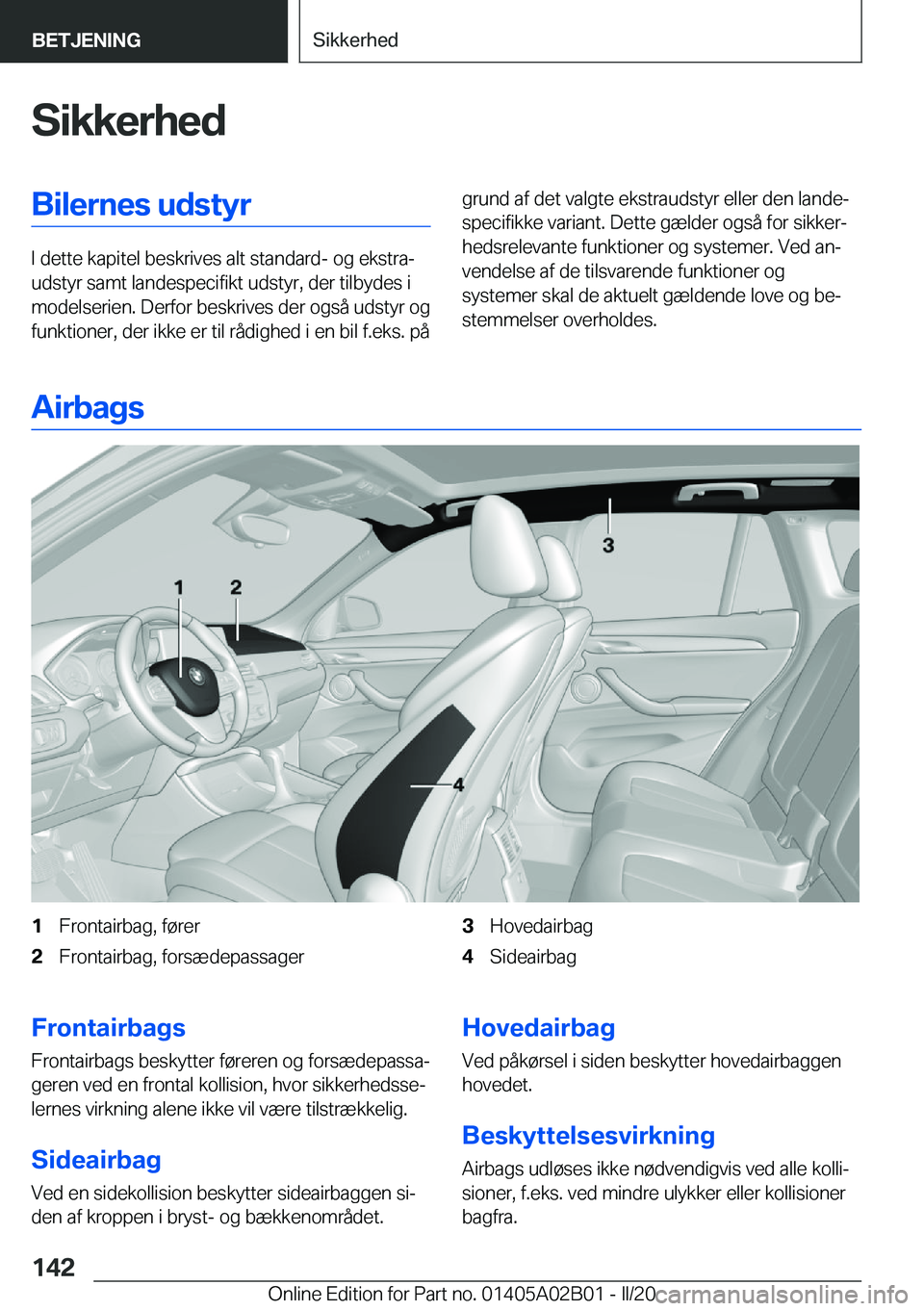 BMW X1 2020  InstruktionsbØger (in Danish) �S�i�k�k�e�r�h�e�d�B�i�l�e�r�n�e�s��u�d�s�t�y�r
�I��d�e�t�t�e��k�a�p�i�t�e�l��b�e�s�k�r�i�v�e�s��a�l�t��s�t�a�n�d�a�r�d�-��o�g��e�k�s�t�r�aj
�u�d�s�t�y�r��s�a�m�t��l�a�n�d�e�s�p�e�c�i�f�i�k