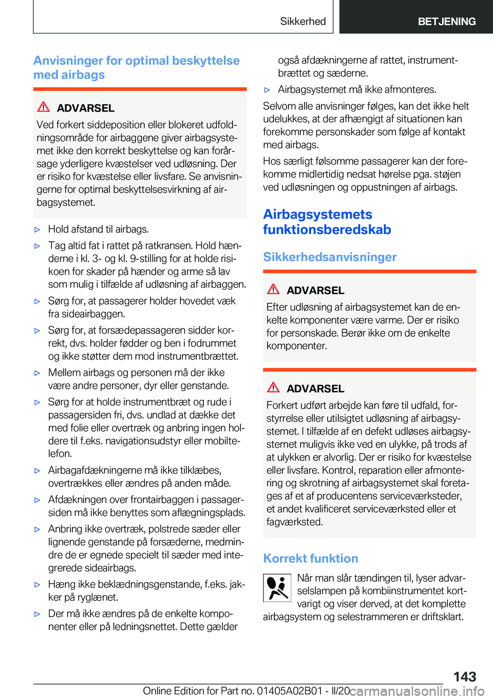 BMW X1 2020  InstruktionsbØger (in Danish) �A�n�v�i�s�n�i�n�g�e�r��f�o�r��o�p�t�i�m�a�l��b�e�s�k�y�t�t�e�l�s�e
�m�e�d��a�i�r�b�a�g�s
�A�D�V�A�R�S�E�L
�V�e�d��f�o�r�k�e�r�t��s�i�d�d�e�p�o�s�i�t�i�o�n��e�l�l�e�r��b�l�o�k�e�r�e�t��u�d�f�
