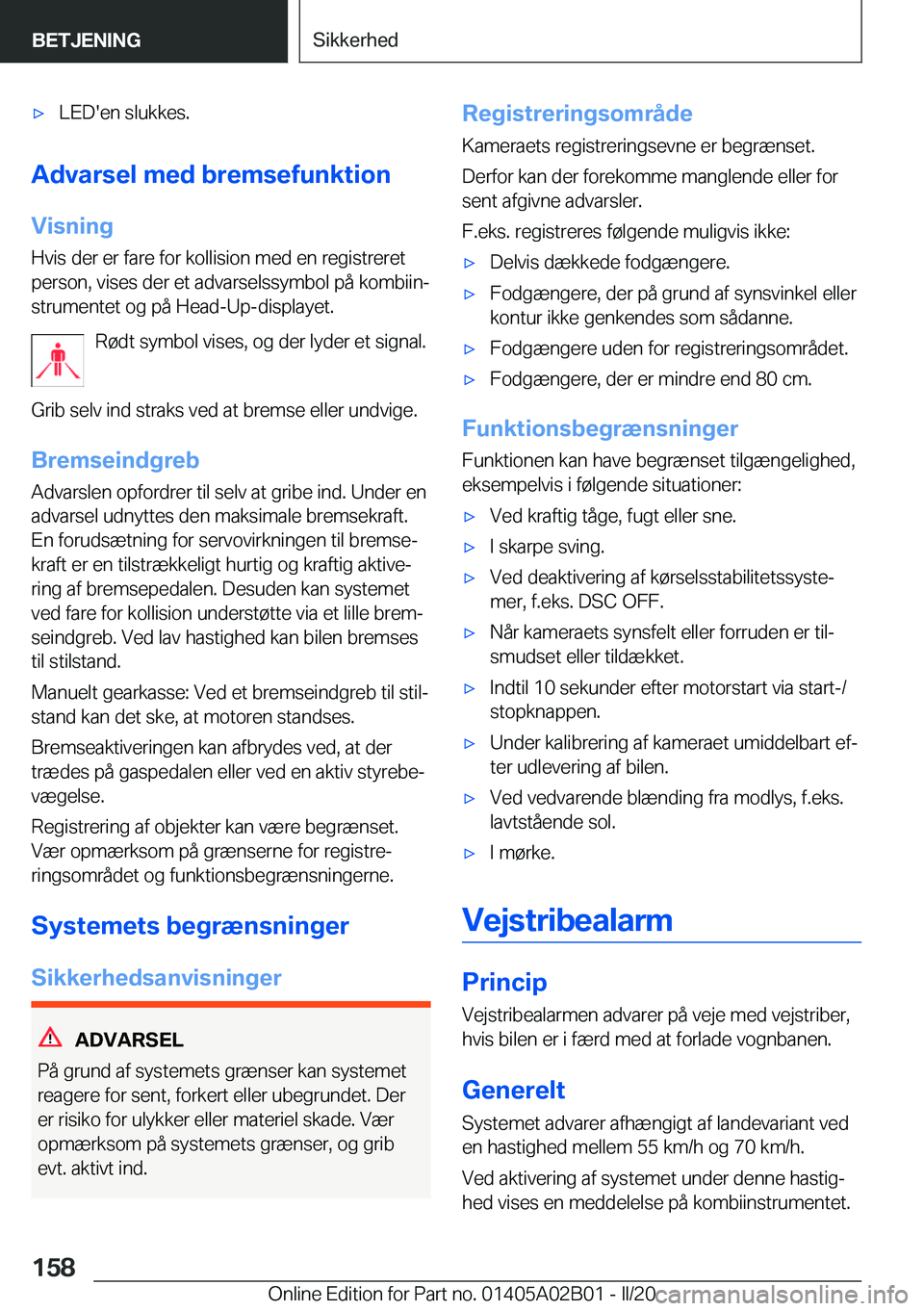 BMW X1 2020  InstruktionsbØger (in Danish) 'x�L�E�D�'�e�n��s�l�u�k�k�e�s�.
�A�d�v�a�r�s�e�l��m�e�d��b�r�e�m�s�e�f�u�n�k�t�i�o�n�V�i�s�n�i�n�g
�H�v�i�s��d�e�r��e�r��f�a�r�e��f�o�r��k�o�l�l�i�s�i�o�n��m�e�d��e�n��r�e�g�i�s�t�r