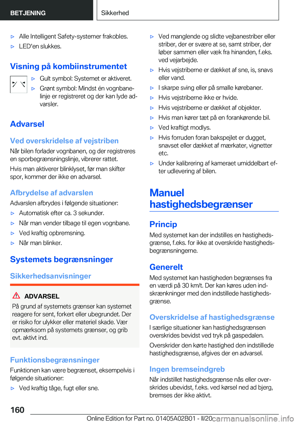 BMW X1 2020  InstruktionsbØger (in Danish) 'x�A�l�l�e��I�n�t�e�l�l�i�g�e�n�t��S�a�f�e�t�y�-�s�y�s�t�e�m�e�r��f�r�a�k�o�b�l�e�s�.'x�L�E�D�'�e�n��s�l�u�k�k�e�s�.
�V�i�s�n�i�n�g��p�å��k�o�m�b�i�i�n�s�t�r�u�m�e�n�t�e�t
'x�G�