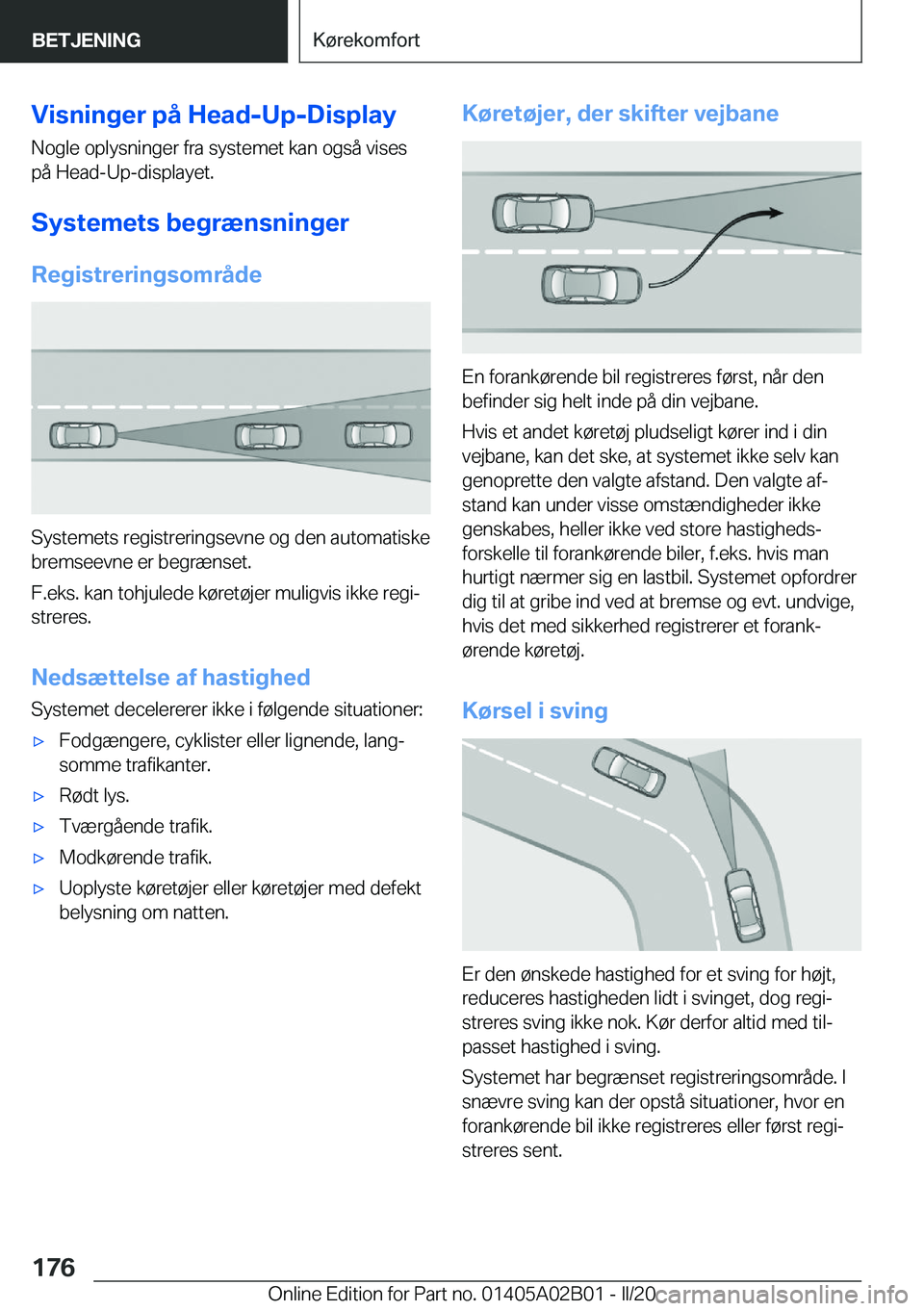 BMW X1 2020  InstruktionsbØger (in Danish) �V�i�s�n�i�n�g�e�r��p�å��H�e�a�d�-�U�p�-�D�i�s�p�l�a�y
�N�o�g�l�e��o�p�l�y�s�n�i�n�g�e�r��f�r�a��s�y�s�t�e�m�e�t��k�a�n��o�g�s�å��v�i�s�e�s �p�å��H�e�a�d�-�U�p�-�d�i�s�p�l�a�y�e�t�.
�S�y�s