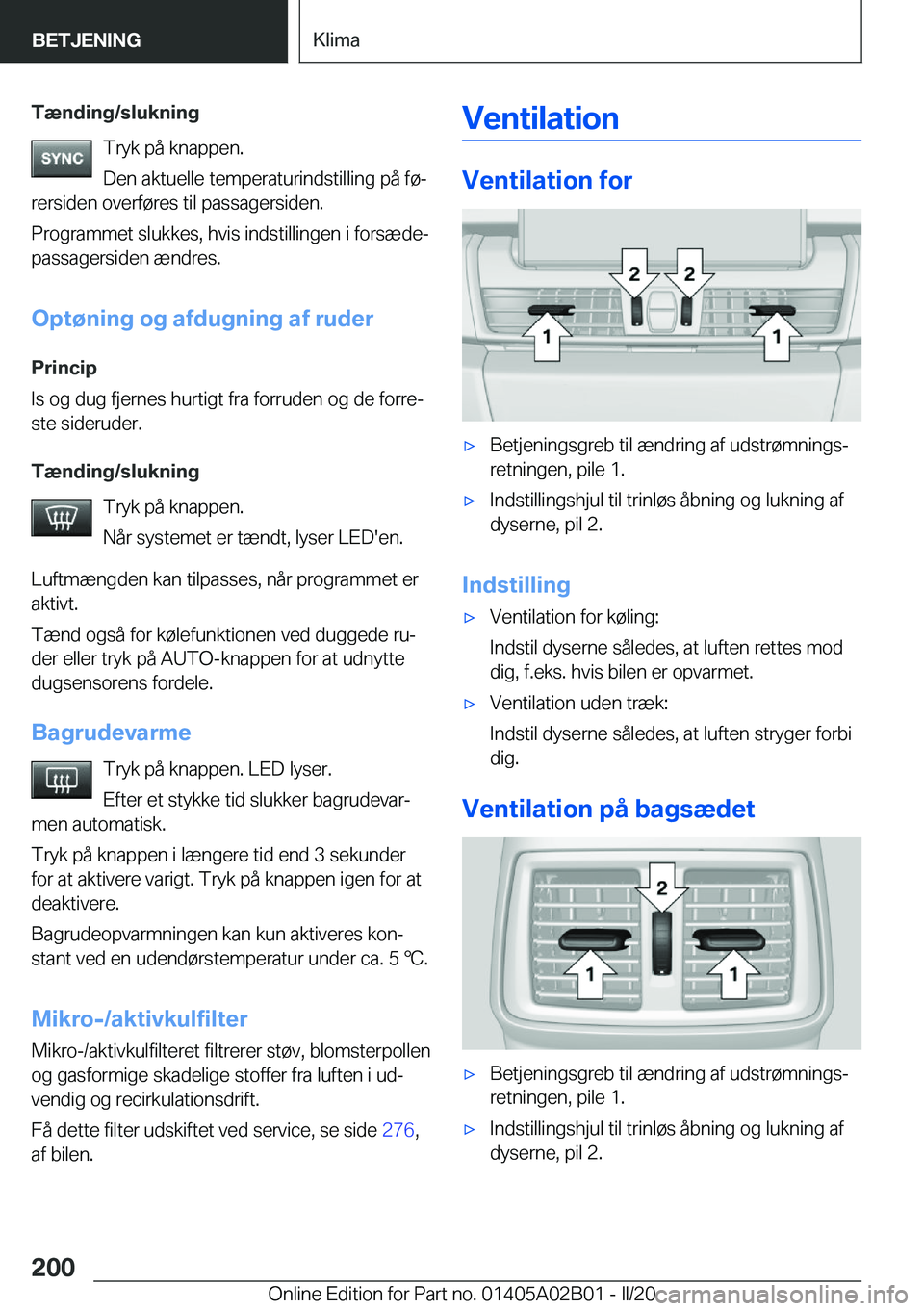 BMW X1 2020  InstruktionsbØger (in Danish) �T�æ�n�d�i�n�g�/�s�l�u�k�n�i�n�g�T�r�y�k��p�å��k�n�a�p�p�e�n�.
�D�e�n��a�k�t�u�e�l�l�e��t�e�m�p�e�r�a�t�u�r�i�n�d�s�t�i�l�l�i�n�g��p�å��f�