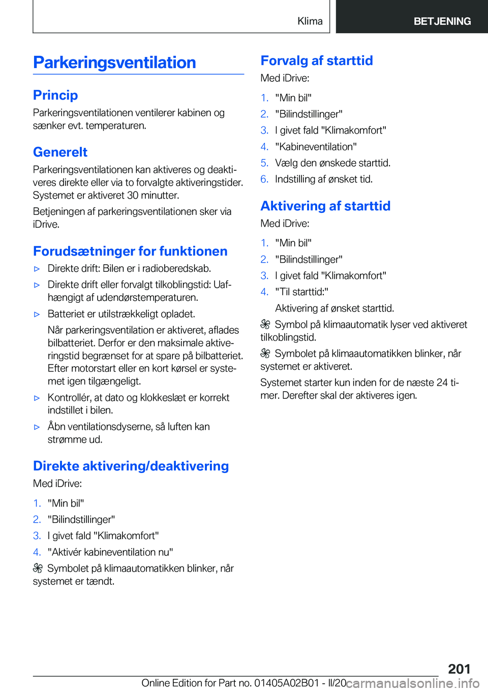 BMW X1 2020  InstruktionsbØger (in Danish) �P�a�r�k�e�r�i�n�g�s�v�e�n�t�i�l�a�t�i�o�n
�P�r�i�n�c�i�p
�P�a�r�k�e�r�i�n�g�s�v�e�n�t�i�l�a�t�i�o�n�e�n��v�e�n�t�i�l�e�r�e�r��k�a�b�i�n�e�n��o�g
�s�æ�n�k�e�r��e�v�t�.��t�e�m�p�e�r�a�t�u�r�e�n�.