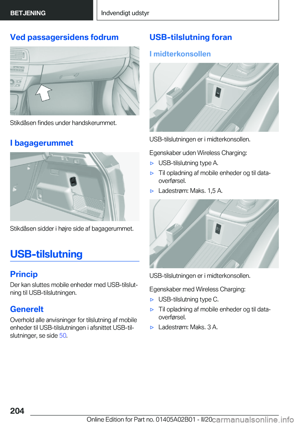 BMW X1 2020  InstruktionsbØger (in Danish) �V�e�d��p�a�s�s�a�g�e�r�s�i�d�e�n�s��f�o�d�r�u�m
�S�t�i�k�d�å�s�e�n��f�i�n�d�e�s��u�n�d�e�r��h�a�n�d�s�k�e�r�u�m�m�e�t�.
�I��b�a�g�a�g�e�r�u�m�m�e�t
�S�t�i�k�d�å�s�e�n��s�i�d�d�e�r��i��h�