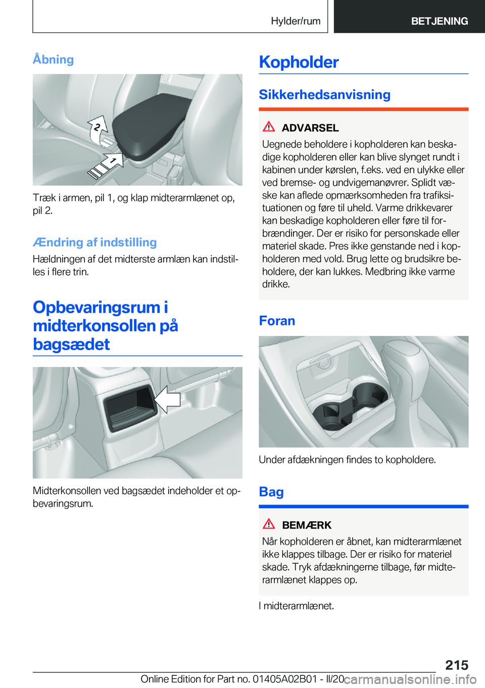 BMW X1 2020  InstruktionsbØger (in Danish) �Å�b�n�i�n�g
�T�r�æ�k��i��a�r�m�e�n�,��p�i�l��1�,��o�g��k�l�a�p��m�i�d�t�e�r�a�r�m�l�æ�n�e�t��o�p�,
�p�i�l��2�.
�Æ�n�d�r�i�n�g��a�f��i�n�d�s�t�i�l�l�i�n�g
�H�æ�l�d�n�i�n�g�e�n��a�f��