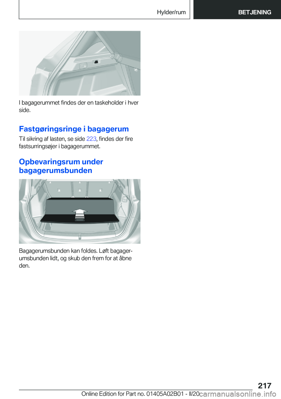 BMW X1 2020  InstruktionsbØger (in Danish) �I��b�a�g�a�g�e�r�u�m�m�e�t��f�i�n�d�e�s��d�e�r��e�n��t�a�s�k�e�h�o�l�d�e�r��i��h�v�e�r
�s�i�d�e�.
�F�a�s�t�g�