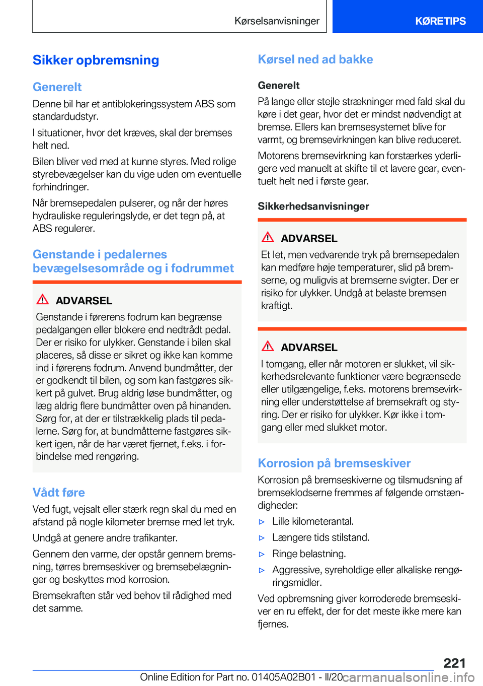 BMW X1 2020  InstruktionsbØger (in Danish) �S�i�k�k�e�r��o�p�b�r�e�m�s�n�i�n�g�G�e�n�e�r�e�l�t
�D�e�n�n�e��b�i�l��h�a�r��e�t��a�n�t�i�b�l�o�k�e�r�i�n�g�s�s�y�s�t�e�m��A�B�S��s�o�m
�s�t�a�n�d�a�r�d�u�d�s�t�y�r�.
�I��s�i�t�u�a�t�i�o�n�e�