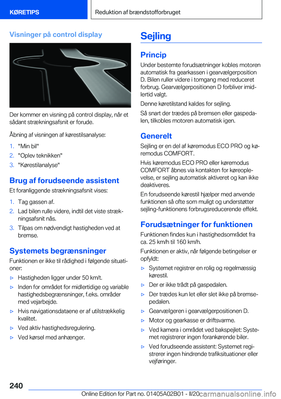 BMW X1 2020  InstruktionsbØger (in Danish) �V�i�s�n�i�n�g�e�r��p�å��c�o�n�t�r�o�l��d�i�s�p�l�a�y
�D�e�r��k�o�m�m�e�r��e�n��v�i�s�n�i�n�g��p�å��c�o�n�t�r�o�l��d�i�s�p�l�a�y�,��n�å�r��e�t�s�å�d�a�n�t��s�t�r�æ�k�n�i�n�g�s�a�f�s�n