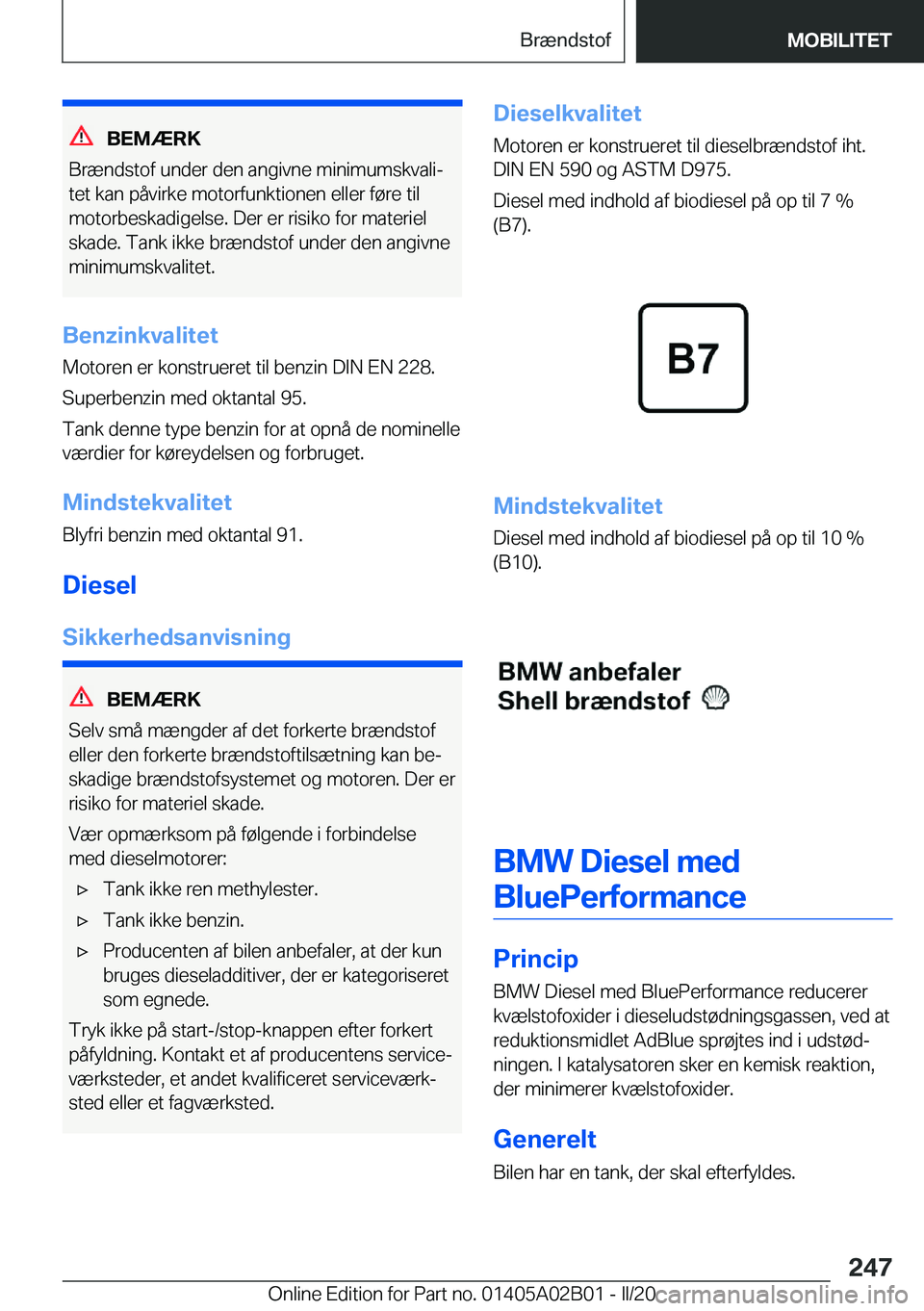 BMW X1 2020  InstruktionsbØger (in Danish) �B�E�M�Æ�R�K
�B�r�æ�n�d�s�t�o�f��u�n�d�e�r��d�e�n��a�n�g�i�v�n�e��m�i�n�i�m�u�m�s�k�v�a�l�ij �t�e�t��k�a�n��p�å�v�i�r�k�e��m�o�t�o�r�f�u�n�k�t�i�o�n�e�n��e�l�l�e�r��f�