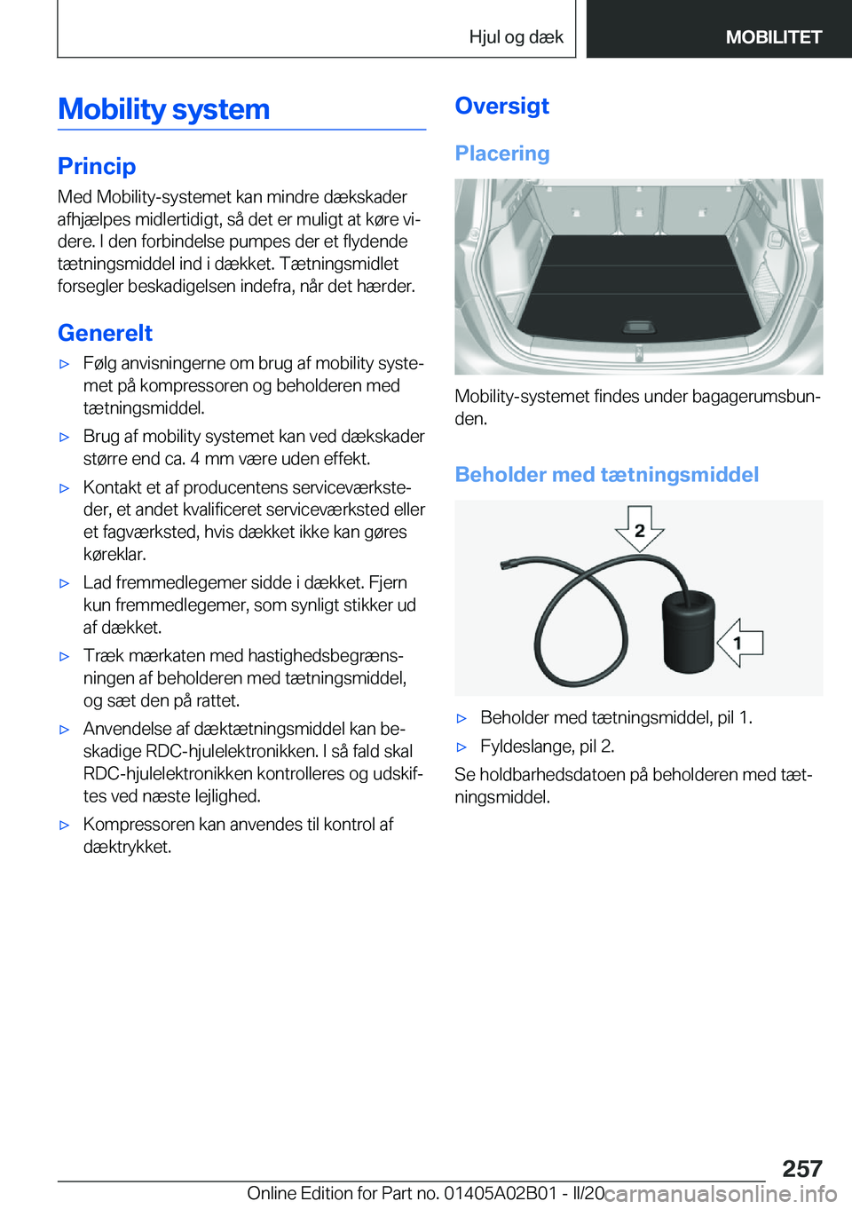 BMW X1 2020  InstruktionsbØger (in Danish) �M�o�b�i�l�i�t�y��s�y�s�t�e�m
�P�r�i�n�c�i�p�M�e�d��M�o�b�i�l�i�t�y�-�s�y�s�t�e�m�e�t��k�a�n��m�i�n�d�r�e��d�æ�k�s�k�a�d�e�r
�a�f�h�j�æ�l�p�e�s��m�i�d�l�e�r�t�i�d�i�g�t�,��s�å��d�e�t��e�r�