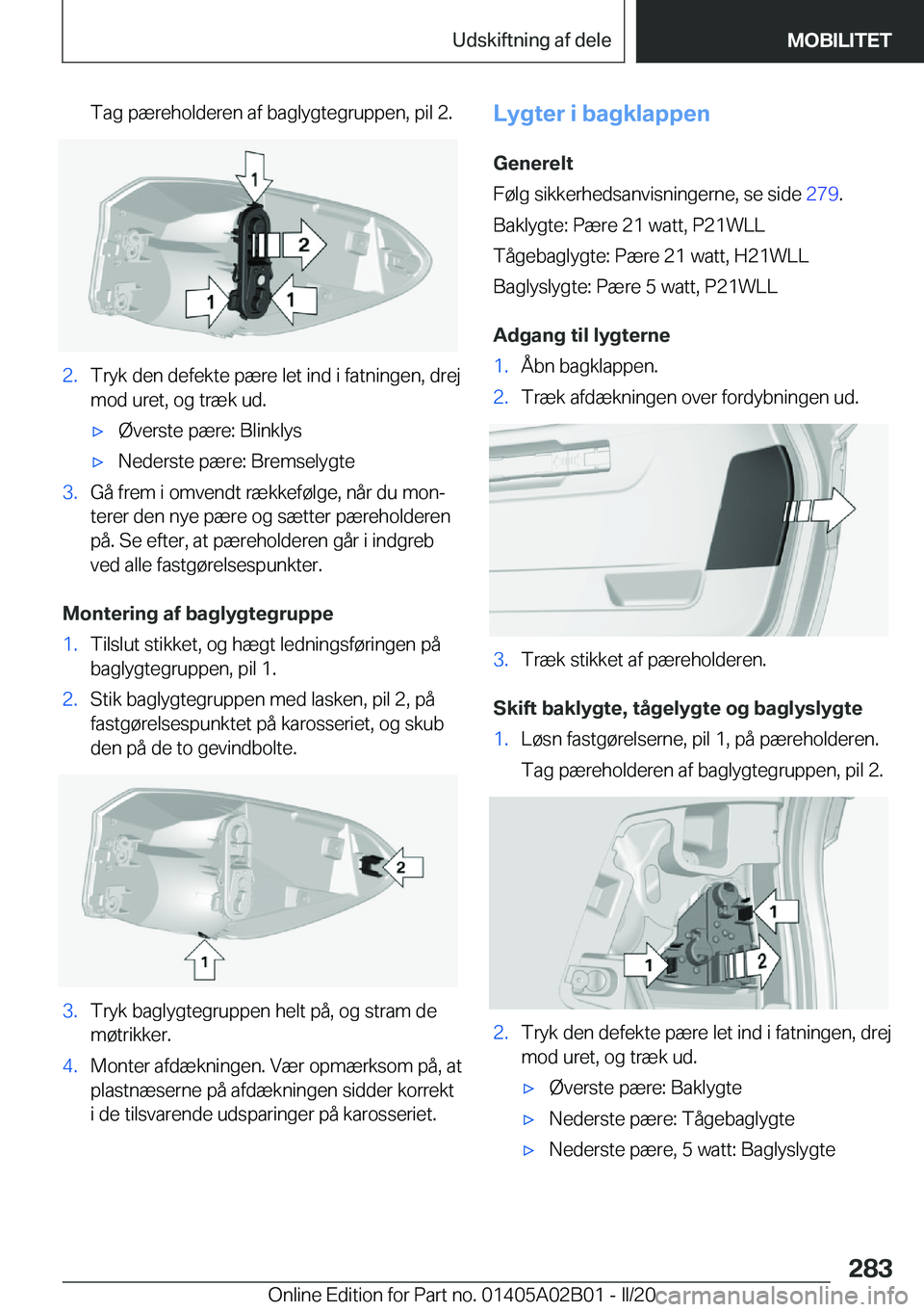BMW X1 2020  InstruktionsbØger (in Danish) �T�a�g��p�æ�r�e�h�o�l�d�e�r�e�n��a�f��b�a�g�l�y�g�t�e�g�r�u�p�p�e�n�,��p�i�l��2�.�2�.�T�r�y�k��d�e�n��d�e�f�e�k�t�e��p�æ�r�e��l�e�t��i�n�d��i��f�a�t�n�i�n�g�e�n�,��d�r�e�j
�m�o�d��u�r�