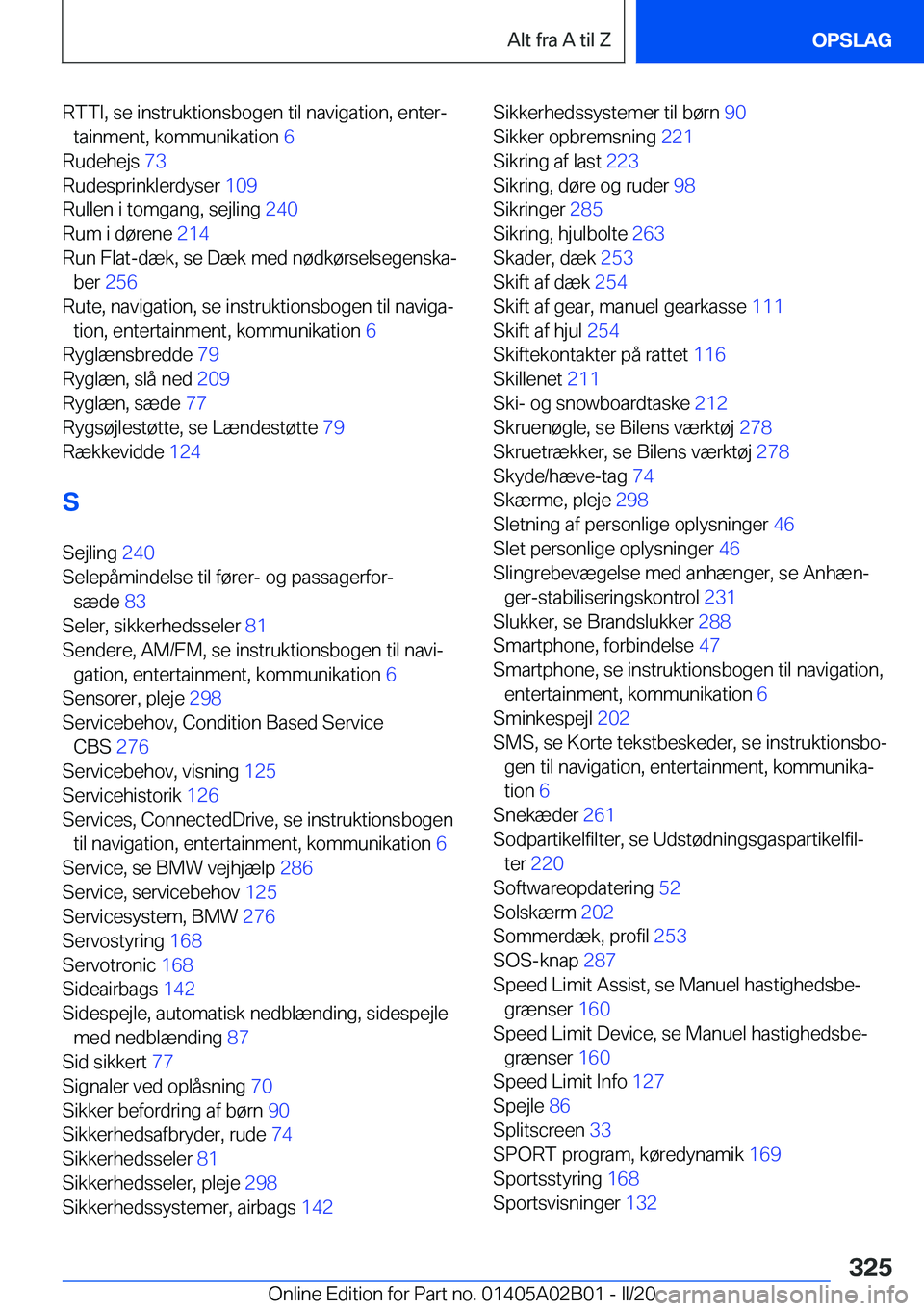 BMW X1 2020  InstruktionsbØger (in Danish) �R�T�T�I�,��s�e��i�n�s�t�r�u�k�t�i�o�n�s�b�o�g�e�n��t�i�l��n�a�v�i�g�a�t�i�o�n�,��e�n�t�e�rj�t�a�i�n�m�e�n�t�,��k�o�m�m�u�n�i�k�a�t�i�o�n� �6�
�R�u�d�e�h�e�j�s� �7�3�
�R�u�d�e�s�p�r�i�n�k�l