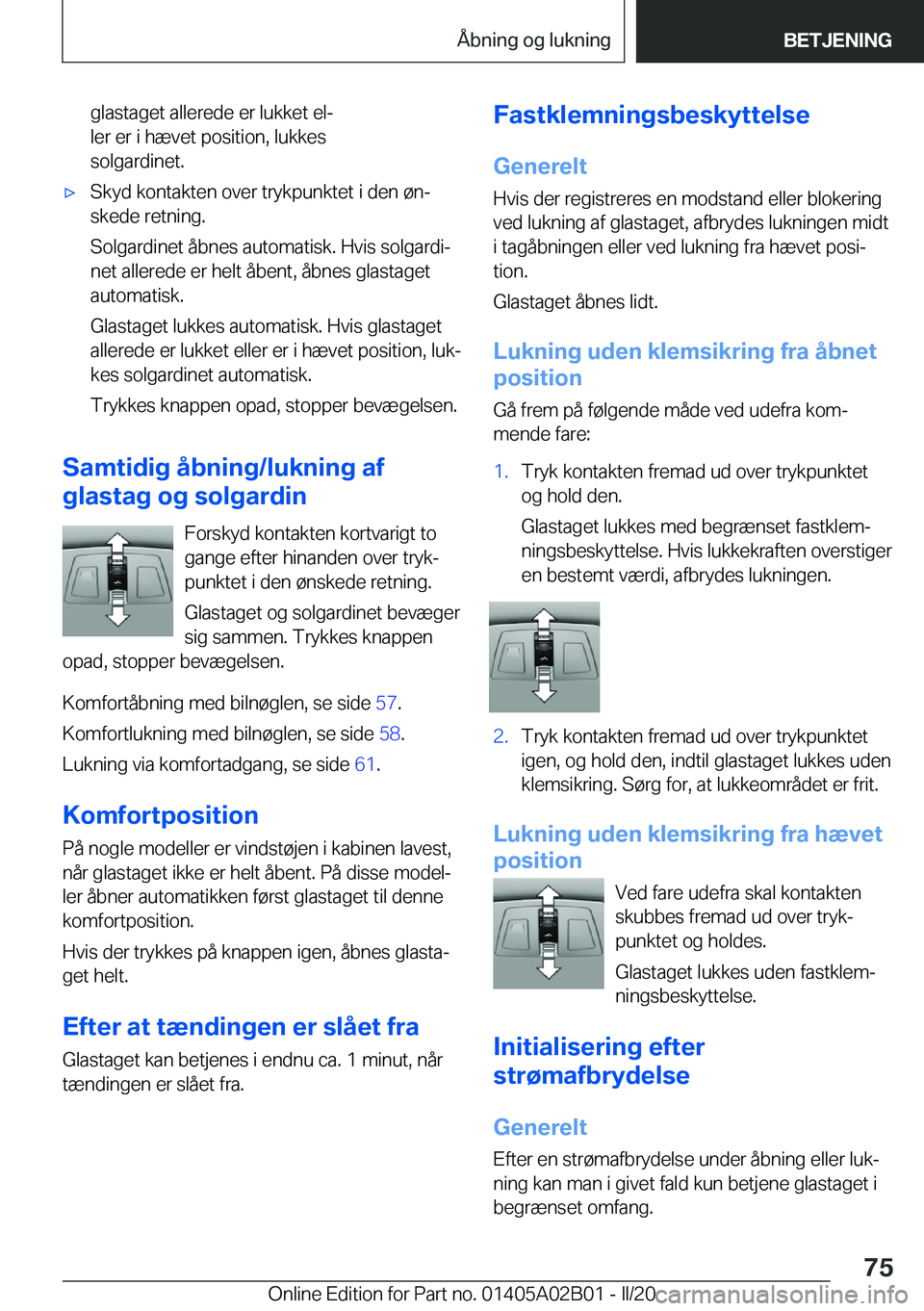 BMW X1 2020  InstruktionsbØger (in Danish) �g�l�a�s�t�a�g�e�t��a�l�l�e�r�e�d�e��e�r��l�u�k�k�e�t��e�lj
�l�e�r��e�r��i��h�æ�v�e�t��p�o�s�i�t�i�o�n�,��l�u�k�k�e�s
�s�o�l�g�a�r�d�i�n�e�t�.'x�S�k�y�d��k�o�n�t�a�k�t�e�n��o�v�e�r��