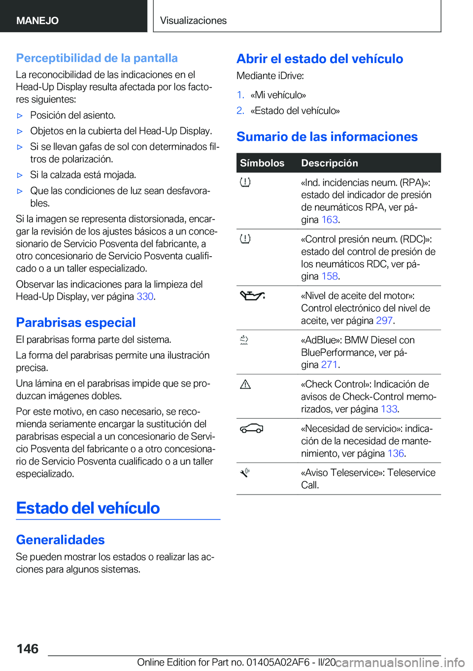 BMW X1 2020  Manuales de Empleo (in Spanish) �P�e�r�c�e�p�t�i�b�i�l�i�d�a�d��d�e��l�a��p�a�n�t�a�l�l�a
�L�a��r�e�c�o�n�o�c�i�b�i�l�i�d�a�d��d�e��l�a�s��i�n�d�i�c�a�c�i�o�n�e�s��e�n��e�l
�H�e�a�d�-�U�p��D�i�s�p�l�a�y��r�e�s�u�l�t�a��a