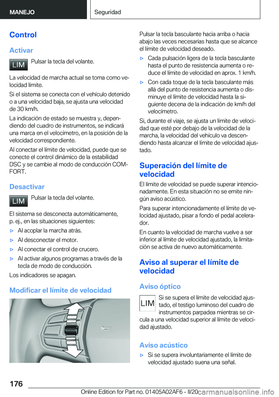 BMW X1 2020  Manuales de Empleo (in Spanish) �C�o�n�t�r�o�l
�A�c�t�i�v�a�r �P�u�l�s�a�r��l�a��t�e�c�l�a��d�e�l��v�o�l�a�n�t�e�.
�L�a��v�e�l�o�c�i�d�a�d��d�e��m�a�r�c�h�a��a�c�t�u�a�l��s�e��t�o�m�a��c�o�m�o��v�eª
�l�o�c�i�d�a�d��l�