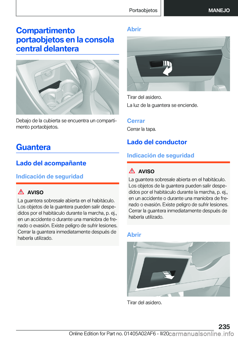 BMW X1 2020  Manuales de Empleo (in Spanish) �C�o�m�p�a�r�t�i�m�e�n�t�o�p�o�r�t�a�o�b�j�e�t�o�s��e�n��l�a��c�o�n�s�o�l�a �c�e�n�t�r�a�l��d�e�l�a�n�t�e�r�a
�D�e�b�a�j�o��d�e��l�a��c�u�b�i�e�r�t�a��s�e��e�n�c�u�e�n�t�r�a��u�n��c�o�m�p�a