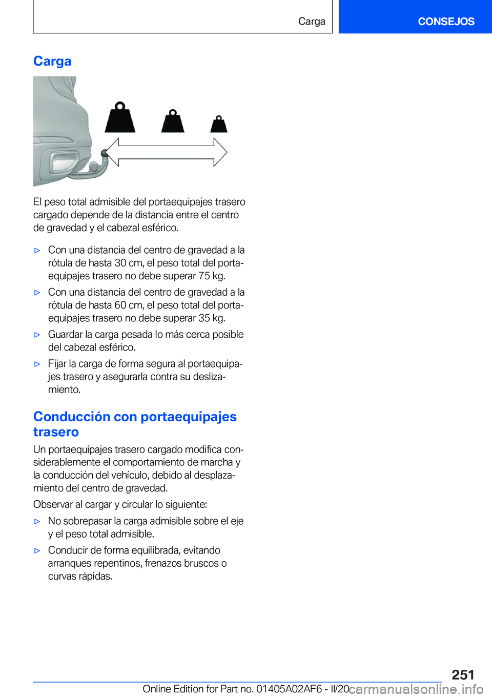 BMW X1 2020  Manuales de Empleo (in Spanish) �C�a�r�g�a
�E�l��p�e�s�o��t�o�t�a�l��a�d�m�i�s�i�b�l�e��d�e�l��p�o�r�t�a�e�q�u�i�p�a�j�e�s��t�r�a�s�e�r�o�c�a�r�g�a�d�o��d�e�p�e�n�d�e��d�e��l�a��d�i�s�t�a�n�c�i�a��e�n�t�r�e��e�l��c�e�n�
