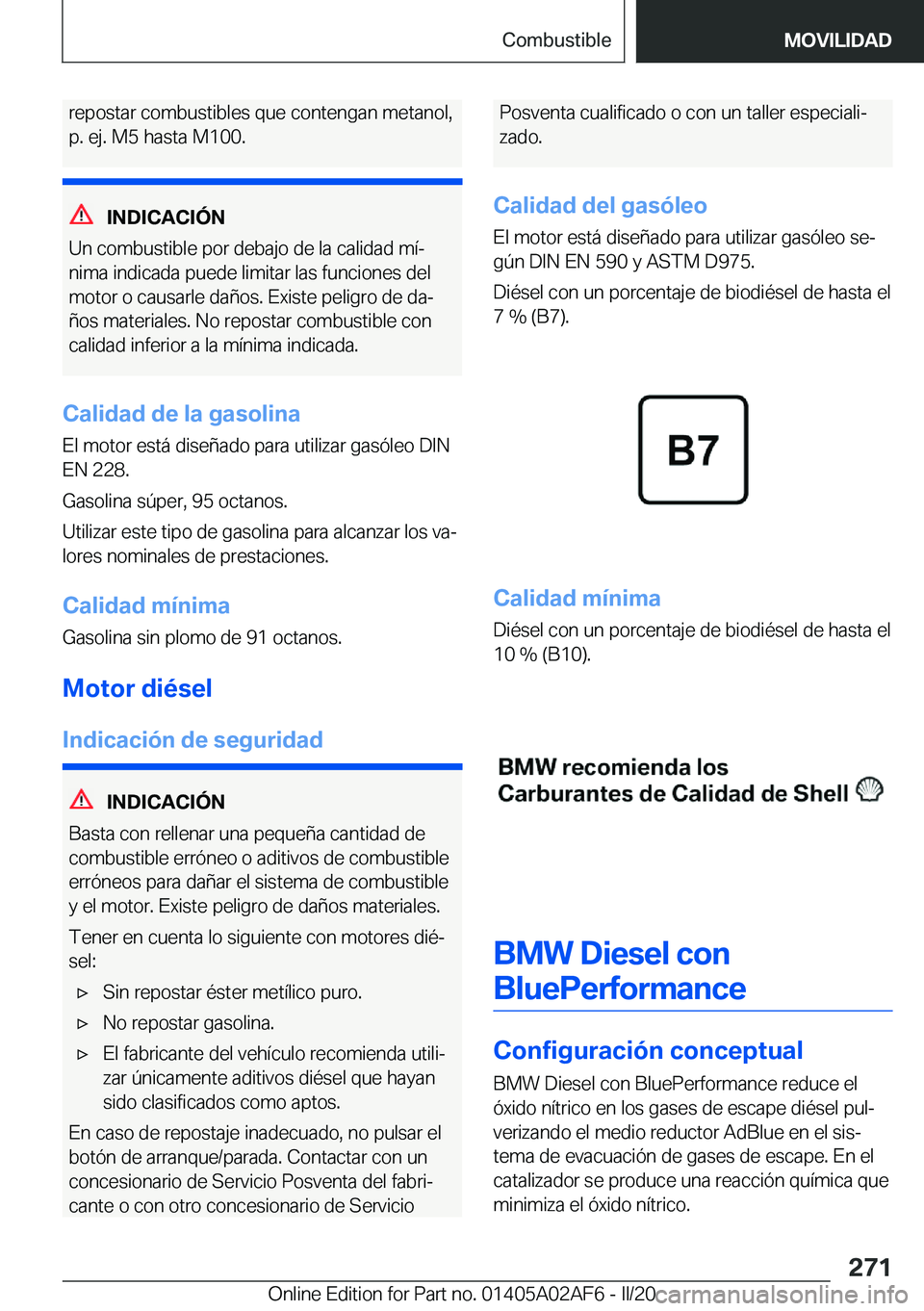 BMW X1 2020  Manuales de Empleo (in Spanish) �r�e�p�o�s�t�a�r��c�o�m�b�u�s�t�i�b�l�e�s��q�u�e��c�o�n�t�e�n�g�a�n��m�e�t�a�n�o�l�,
�p�.��e�j�.��M�5��h�a�s�t�a��M�1�0�0�.
�I�N�D�I�C�A�C�I�