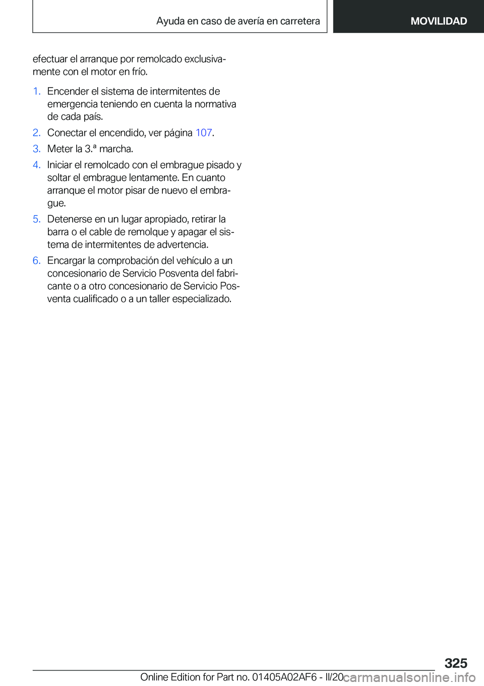 BMW X1 2020  Manuales de Empleo (in Spanish) �e�f�e�c�t�u�a�r��e�l��a�r�r�a�n�q�u�e��p�o�r��r�e�m�o�l�c�a�d�o��e�x�c�l�u�s�i�v�aª�m�e�n�t�e��c�o�n��e�l��m�o�t�o�r��e�n��f�r�