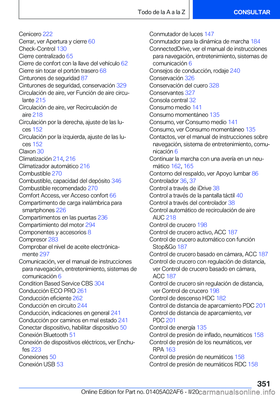 BMW X1 2020  Manuales de Empleo (in Spanish) �C�e�n�i�c�e�r�o��2�2�2�
�C�e�r�r�a�r�,��v�e�r��A�p�e�r�t�u�r�a��y��c�i�e�r�r�e� �6�0�
�C�h�e�c�k�-�C�o�n�t�r�o�l� �1�3�0�
�C�i�e�r�r�e��c�e�n�t�r�a�l�i�z�a�d�o� �6�5�
�C�i�e�r�r�e��d�e�