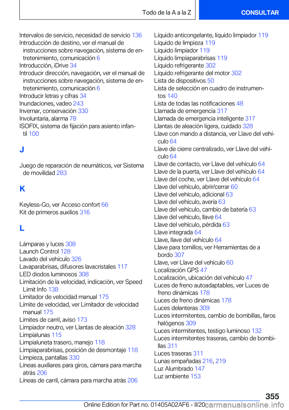 BMW X1 2020  Manuales de Empleo (in Spanish) �I�n�t�e�r�v�a�l�o�s��d�e��s�e�r�v�i�c�i�o�,��n�e�c�e�s�i�d�a�d��d�e��s�e�r�v�i�c�i�o��1�3�6�
�I�n�t�r�o�d�u�c�c�i�