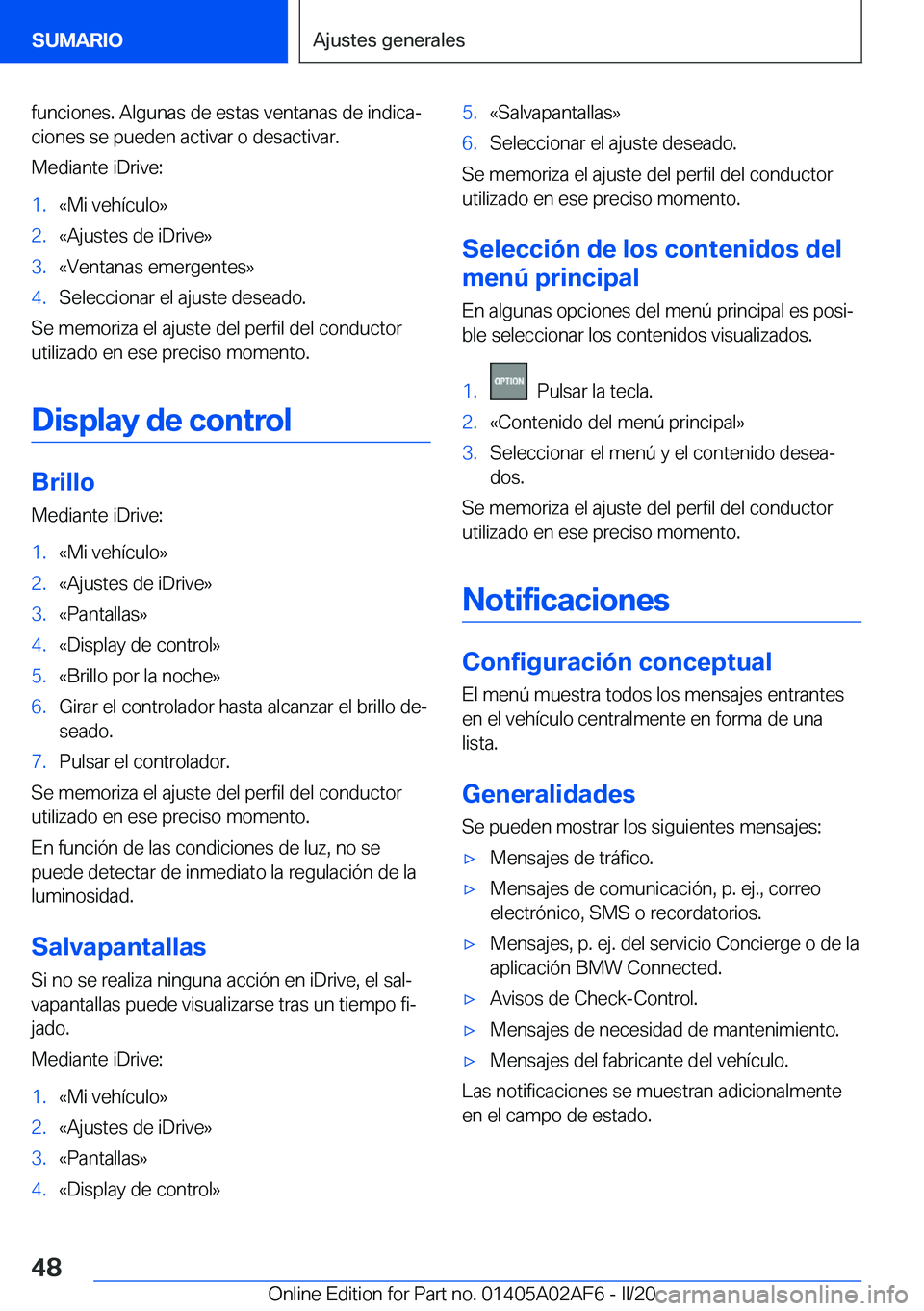 BMW X1 2020  Manuales de Empleo (in Spanish) �f�u�n�c�i�o�n�e�s�.��A�l�g�u�n�a�s��d�e��e�s�t�a�s��v�e�n�t�a�n�a�s��d�e��i�n�d�i�c�aª�c�i�o�n�e�s��s�e��p�u�e�d�e�n��a�c�t�i�v�a�r��o��d�e�s�a�c�t�i�v�a�r�.
�M�e�d�i�a�n�t�e��i�D�r�i�v