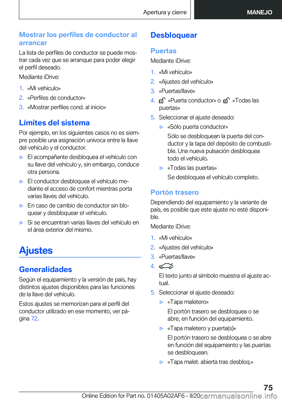 BMW X1 2020  Manuales de Empleo (in Spanish) �M�o�s�t�r�a�r��l�o�s��p�e�r�f�i�l�e�s��d�e��c�o�n�d�u�c�t�o�r��a�l
�a�r�r�a�n�c�a�r
�L�a��l�i�s�t�a��d�e��p�e�r�f�i�l�e�s��d�e��c�o�n�d�u�c�t�o�r��s�e��p�u�e�d�e��m�o�sª
�t�r�a�r��c�a