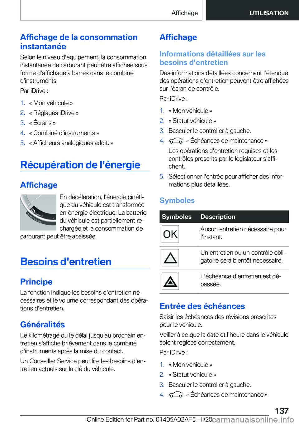 BMW X1 2020  Notices Demploi (in French) �A�f�f�i�c�h�a�g�e��d�e��l�a��c�o�n�s�o�m�m�a�t�i�o�n
�i�n�s�t�a�n�t�a�n�é�e
�S�e�l�o�n��l�e��n�i�v�e�a�u��d�'�é�q�u�i�p�e�m�e�n�t�,��l�a��c�o�n�s�o�m�m�a�t�i�o�n�i�n�s�t�a�n�t�a�n�é�e�