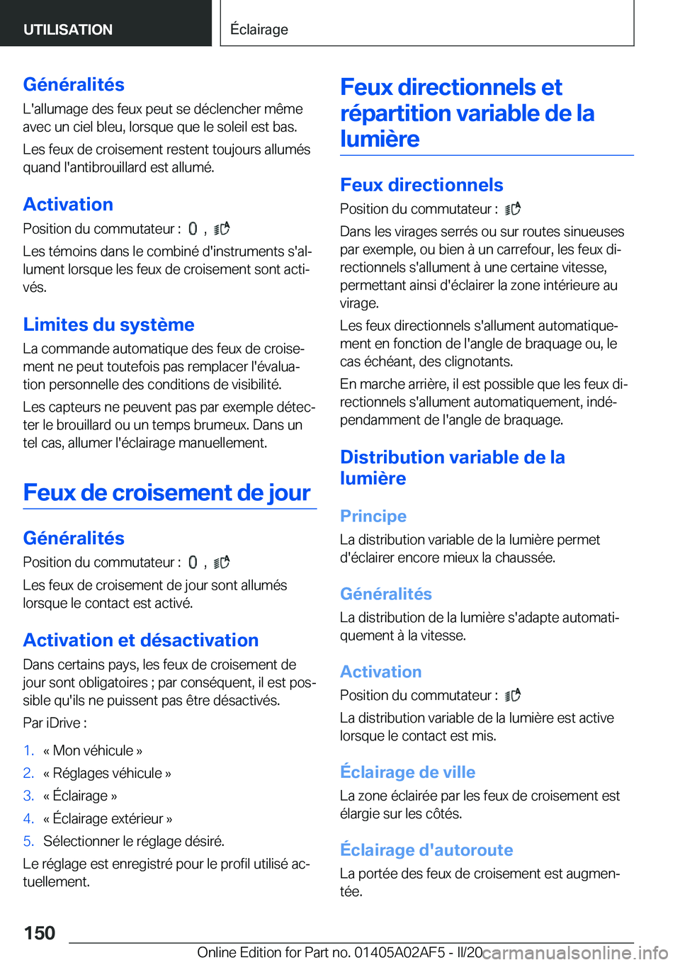 BMW X1 2020  Notices Demploi (in French) �G�é�n�é�r�a�l�i�t�é�s�L�'�a�l�l�u�m�a�g�e��d�e�s��f�e�u�x��p�e�u�t��s�e��d�é�c�l�e�n�c�h�e�r��m�ê�m�e
�a�v�e�c��u�n��c�i�e�l��b�l�e�u�,��l�o�r�s�q�u�e��q�u�e��l�e��s�o�l�e�i�l�