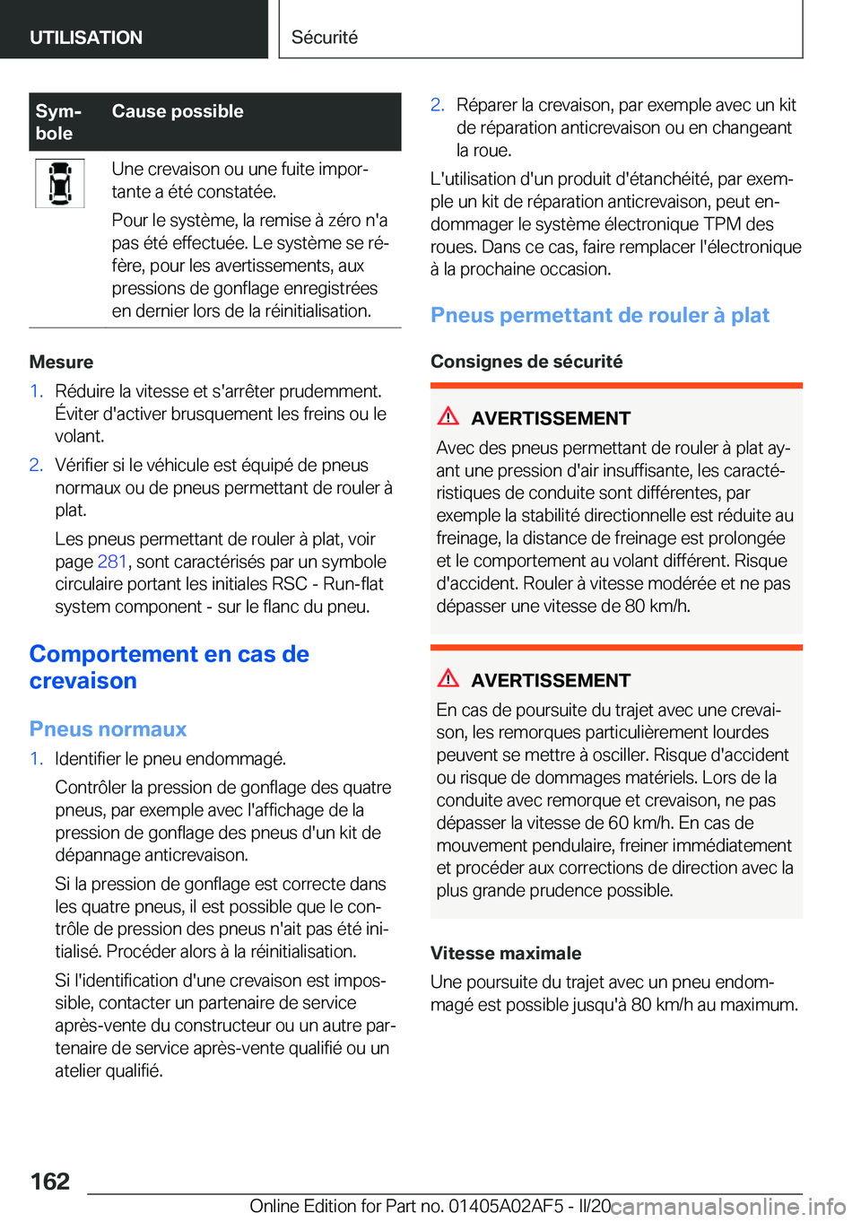 BMW X1 2020  Notices Demploi (in French) �S�y�mj
�b�o�l�e�C�a�u�s�e��p�o�s�s�i�b�l�e�U�n�e��c�r�e�v�a�i�s�o�n��o�u��u�n�e��f�u�i�t�e��i�m�p�o�rj
�t�a�n�t�e��a��é�t�é��c�o�n�s�t�a�t�é�e�.
�P�o�u�r��l�e��s�y�s�t�è�m�e�,��l�a�