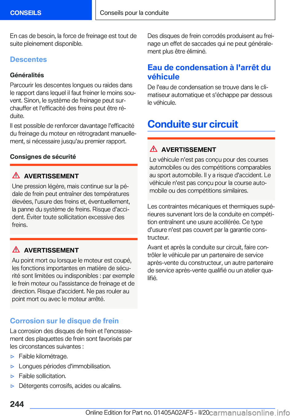 BMW X1 2020  Notices Demploi (in French) �E�n��c�a�s��d�e��b�e�s�o�i�n�,��l�a��f�o�r�c�e��d�e��f�r�e�i�n�a�g�e��e�s�t��t�o�u�t��d�e
�s�u�i�t�e��p�l�e�i�n�e�m�e�n�t��d�i�s�p�o�n�i�b�l�e�.
�D�e�s�c�e�n�t�e�s �G�é�n�é�r�a�l�i�t�é