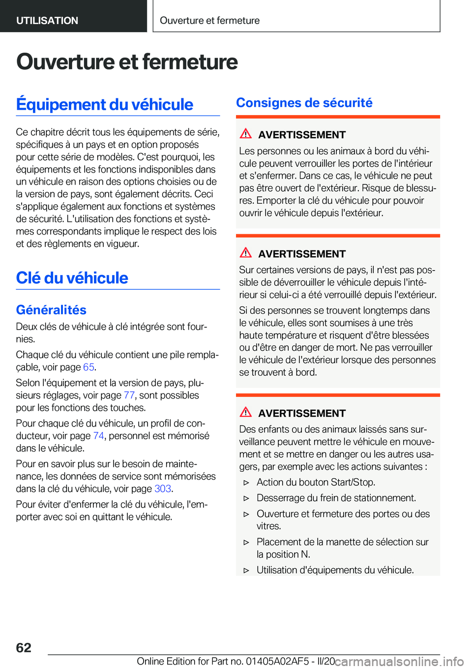 BMW X1 2020  Notices Demploi (in French) �O�u�v�e�r�t�u�r�e��e�t��f�e�r�m�e�t�u�r�e�É�q�u�i�p�e�m�e�n�t��d�u��v�é�h�i�c�u�l�e
�C�e��c�h�a�p�i�t�r�e��d�é�c�r�i�t��t�o�u�s��l�e�s��é�q�u�i�p�e�m�e�n�t�s��d�e��s�é�r�i�e�,�s�p�é�