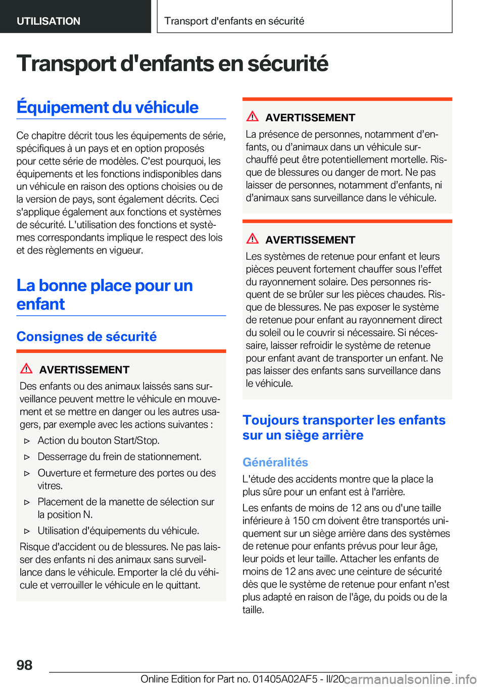 BMW X1 2020  Notices Demploi (in French) �T�r�a�n�s�p�o�r�t��d�'�e�n�f�a�n�t�s��e�n��s�é�c�u�r�i�t�é�É�q�u�i�p�e�m�e�n�t��d�u��v�é�h�i�c�u�l�e
�C�e��c�h�a�p�i�t�r�e��d�é�c�r�i�t��t�o�u�s��l�e�s��é�q�u�i�p�e�m�e�n�t�s��d�