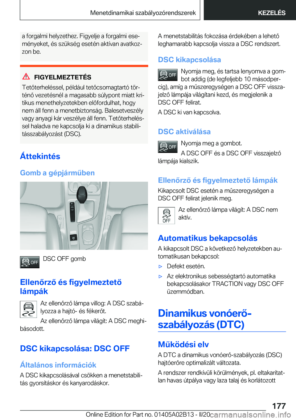 BMW X1 2020  Kezelési útmutató (in Hungarian) �a��f�o�r�g�a�l�m�i��h�e�l�y�z�e�t�h�e�z�.��F�i�g�y�e�l�j�e��a��f�o�r�g�a�l�m�i��e�s�ej
�m�