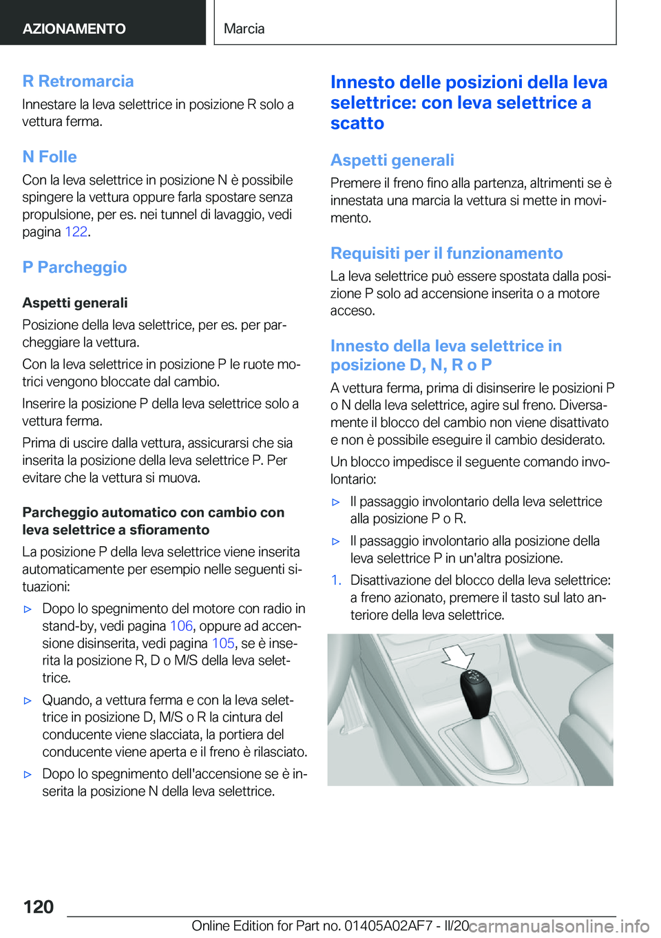 BMW X1 2020  Libretti Di Uso E manutenzione (in Italian) �R��R�e�t�r�o�m�a�r�c�i�a�I�n�n�e�s�t�a�r�e��l�a��l�e�v�a��s�e�l�e�t�t�r�i�c�e��i�n��p�o�s�i�z�i�o�n�e��R��s�o�l�o��a�v�e�t�t�u�r�a��f�e�r�m�a�.
�N��F�o�l�l�e
�C�o�n��l�a��l�e�v�a��s�e�l