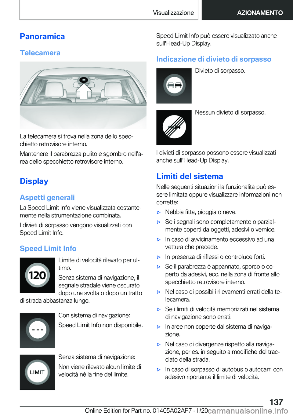 BMW X1 2020  Libretti Di Uso E manutenzione (in Italian) �P�a�n�o�r�a�m�i�c�a�T�e�l�e�c�a�m�e�r�a
�L�a��t�e�l�e�c�a�m�e�r�a��s�i��t�r�o�v�a��n�e�l�l�a��z�o�n�a��d�e�l�l�o��s�p�e�cª�c�h�i�e�t�t�o��r�e�t�r�o�v�i�s�o�r�e��i�n�t�e�r�n�o�.
�M�a�n�t�e�