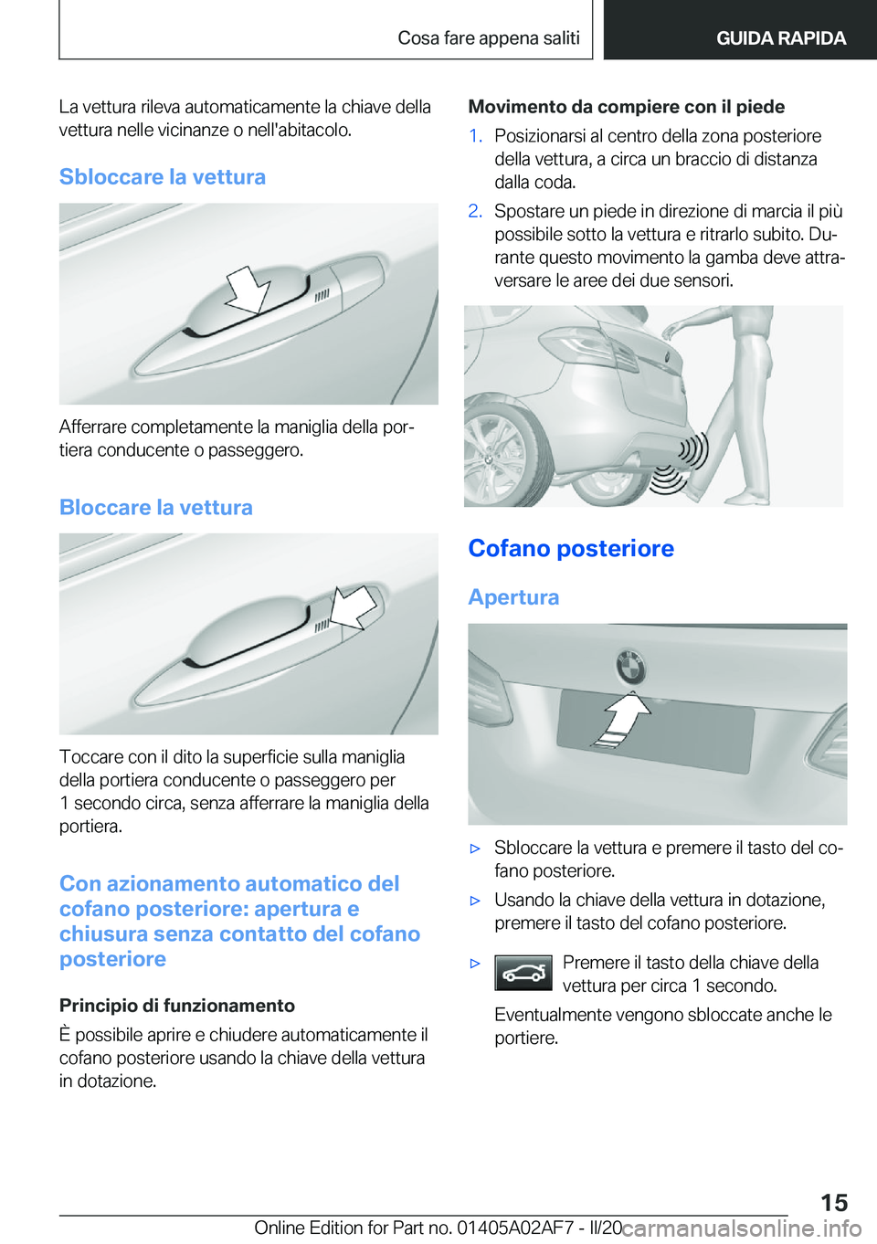 BMW X1 2020  Libretti Di Uso E manutenzione (in Italian) �L�a��v�e�t�t�u�r�a��r�i�l�e�v�a��a�u�t�o�m�a�t�i�c�a�m�e�n�t�e��l�a��c�h�i�a�v�e��d�e�l�l�a
�v�e�t�t�u�r�a��n�e�l�l�e��v�i�c�i�n�a�n�z�e��o��n�e�l�l�'�a�b�i�t�a�c�o�l�o�.
�S�b�l�o�c�c�a