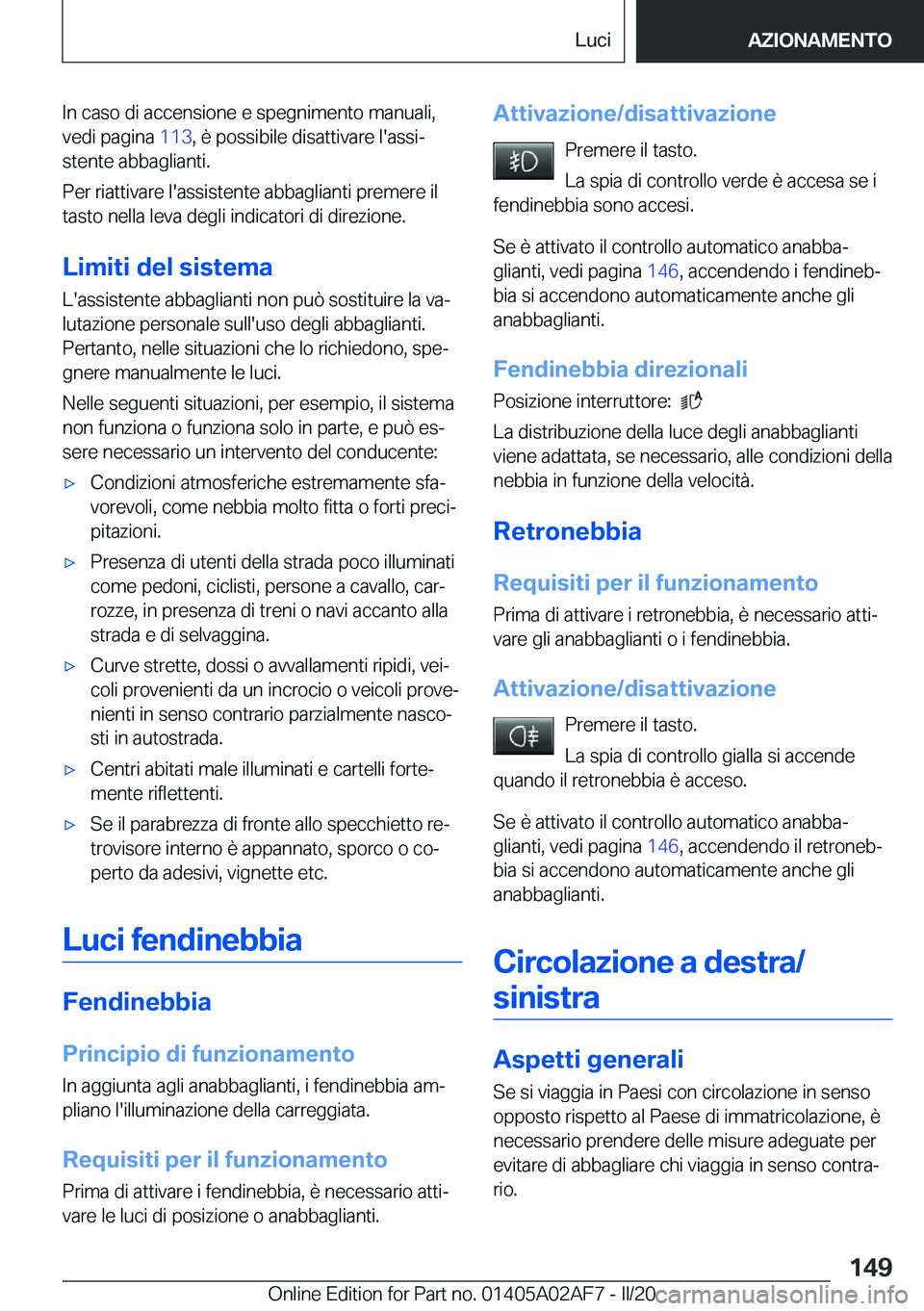 BMW X1 2020  Libretti Di Uso E manutenzione (in Italian) �I�n��c�a�s�o��d�i��a�c�c�e�n�s�i�o�n�e��e��s�p�e�g�n�i�m�e�n�t�o��m�a�n�u�a�l�i�,
�v�e�d�i��p�a�g�i�n�a� �1�1�3�,��è��p�o�s�s�i�b�i�l�e��d�i�s�a�t�t�i�v�a�r�e��l�'�a�s�s�iª
�s�t�e�