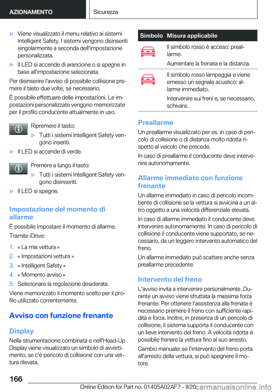 BMW X1 2020  Libretti Di Uso E manutenzione (in Italian) 'x�V�i�e�n�e��v�i�s�u�a�l�i�z�z�a�t�o��i�l��m�e�n�u��r�e�l�a�t�i�v�o��a�i��s�i�s�t�e�m�i
�I�n�t�e�l�l�i�g�e�n�t��S�a�f�e�t�y�.��I��s�i�s�t�e�m�i��v�e�n�g�o�n�o��d�i�s�i�n�s�e�r�i�t�i
�s
